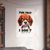 Funny Dog Wall Art Poster, Fun Fact I Don't Care At All, Humorous Pet Quote Art, Sassy Pet Lover Decor, Gift for Dog Owners Matte Vertical Posters