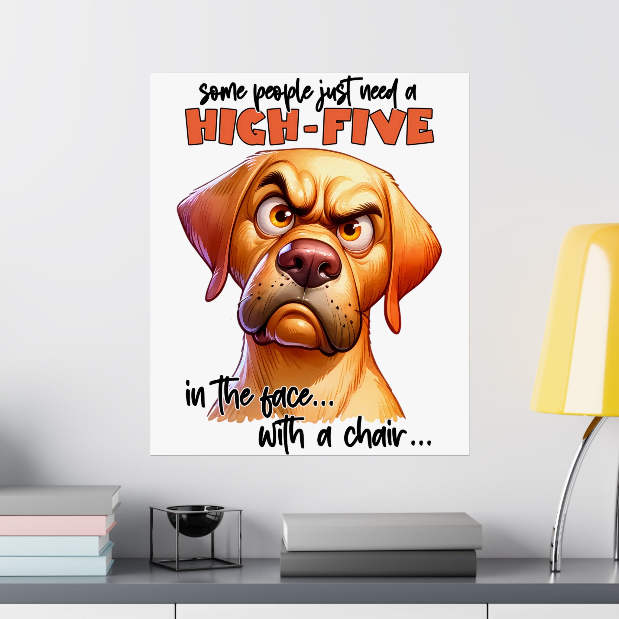 Funny Dog Wall Art, High-Five Quote Poster, Humorous Home Decor, Motivational Office Poster, Unique Gift Idea, Sarcastic Wall Decor Matte Vertical Posters