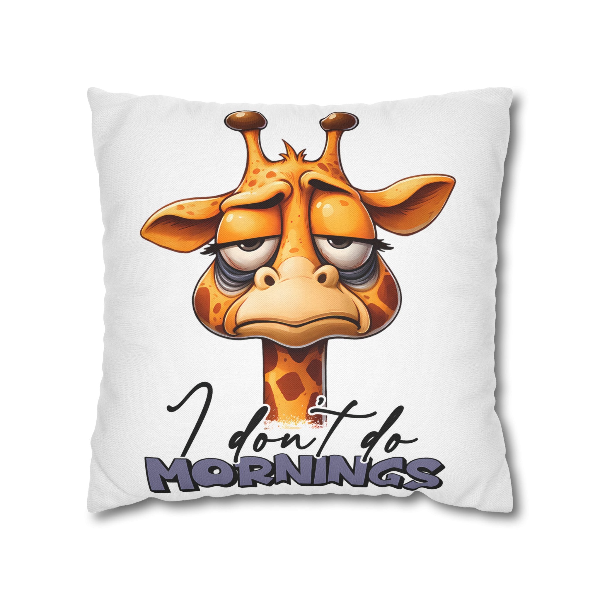 Cute Giraffe I Don't Do Mornings Quote Pillow, Funny Animal Pillow Cover, Humorous Home Decor, Unique Gift Idea, Couch Cushion Cover Spun Polyester Square Pillowcase