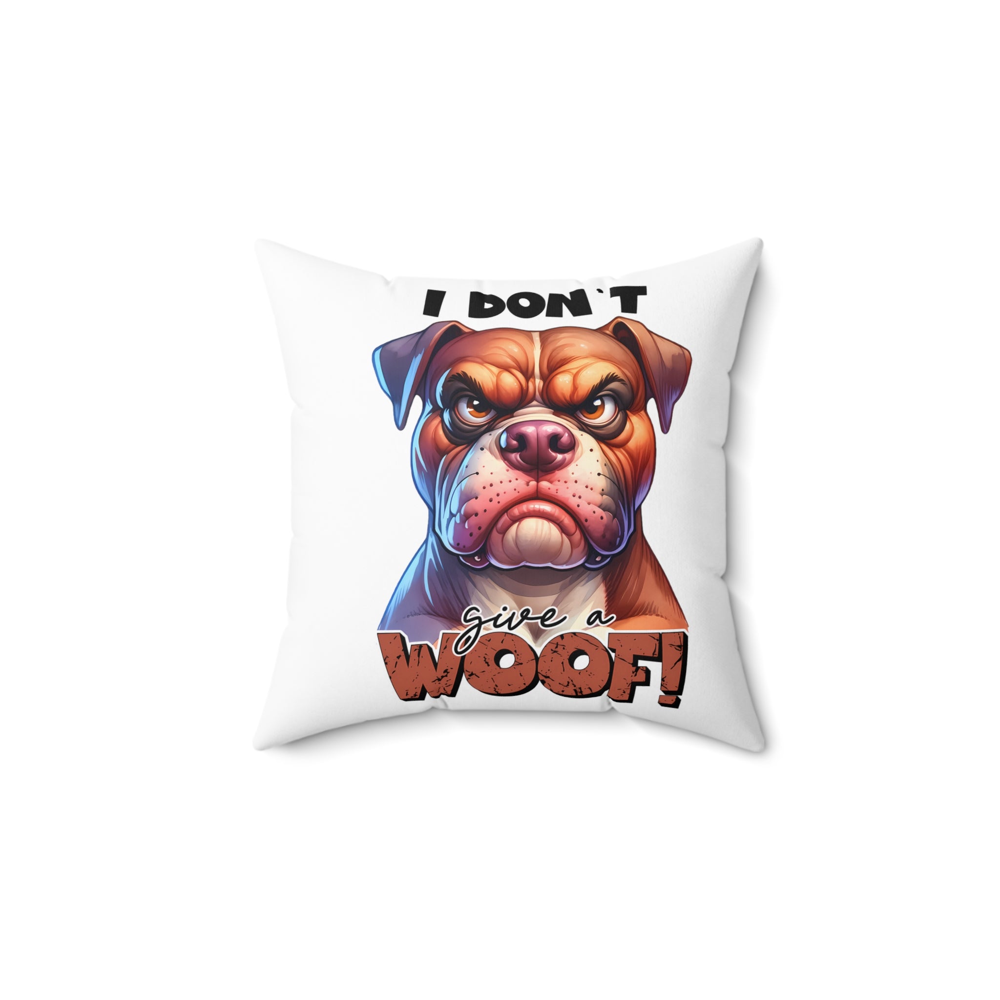 Funny Dog Pillow, I Don't Give a Woof Throw Pillow, Pet Lover Gift, Bulldog Design Pillow, Dog Humor Home Decor, Animal Lover Pillow Spun Polyester Square Pillow