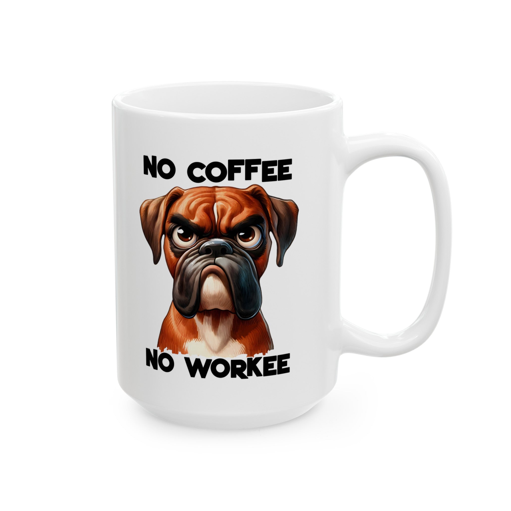 Funny Dog Mug, No Coffee No Workee Mug, Boxer Dog Mug, Gift for Dog Lovers, Humorous Coffee Mug, Dog Owner Gift, Pet Lover Mug Ceramic Mug, (11oz, 15oz)