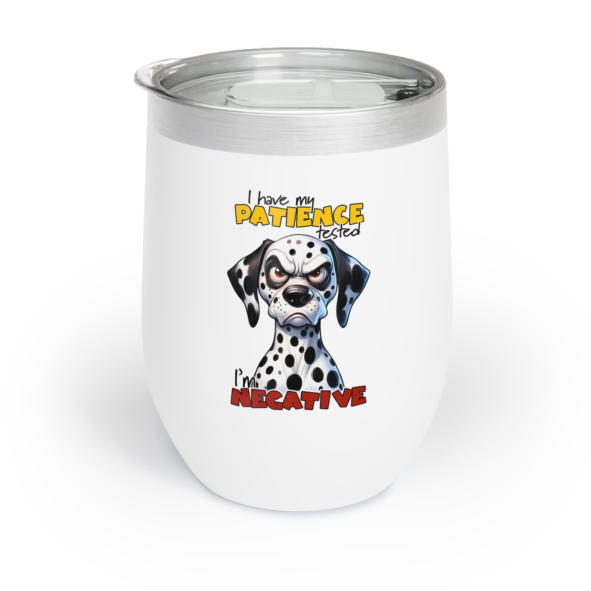 Funny Dalmatian Quote Wine Tumbler, I Have My Patience Tested I'm Negative, Cute Dog Lover Tumbler, Gift for Dog Owners Wine Tumbler