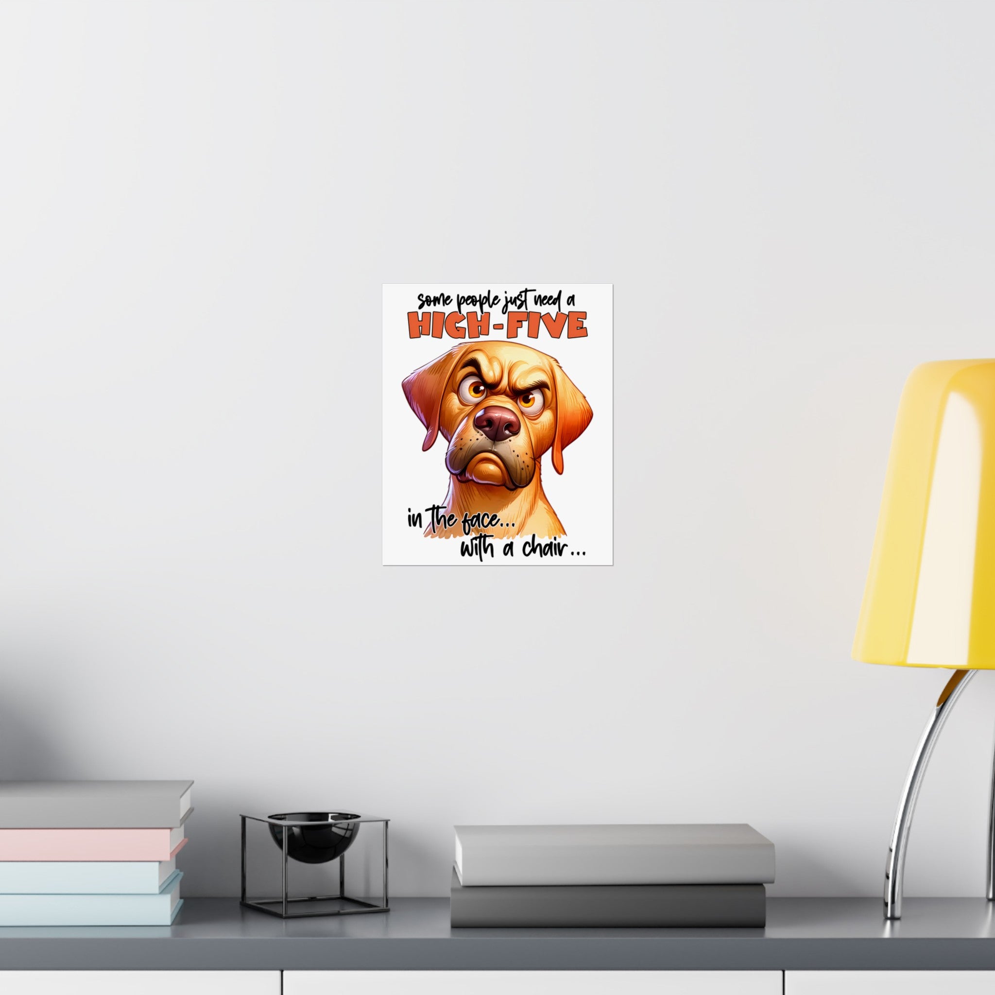 Funny Dog Wall Art, High-Five Quote Poster, Humorous Home Decor, Motivational Office Poster, Unique Gift Idea, Sarcastic Wall Decor Matte Vertical Posters