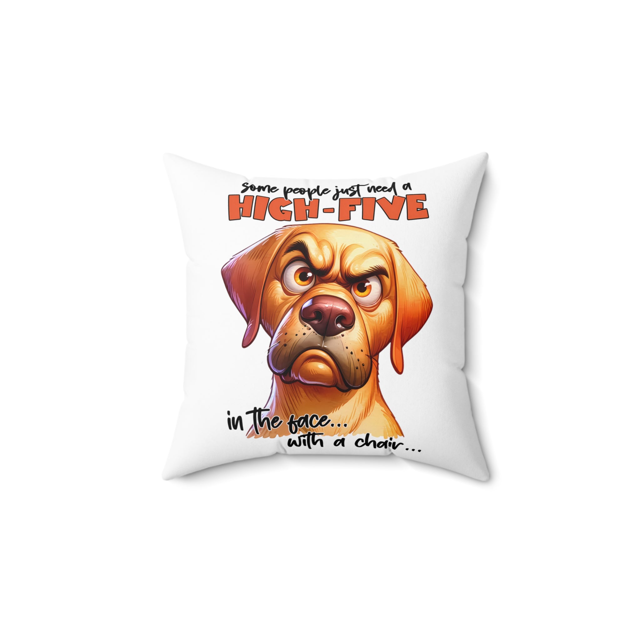 Funny Dog Pillow, High Five Dog Humor Cushion, Sarcastic Dog Quote Pillow, Pet Lover Gift, Animal Humor Home Decor, Dog Lover Pillow Spun Polyester Square Pillow