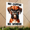 Funny Boxer Dog Art, No Coffee No Workee Poster, Dog Lover Gift, Office Wall Art, Funny Dog Print, Coffee Humor, Pet Decor Matte Vertical Posters