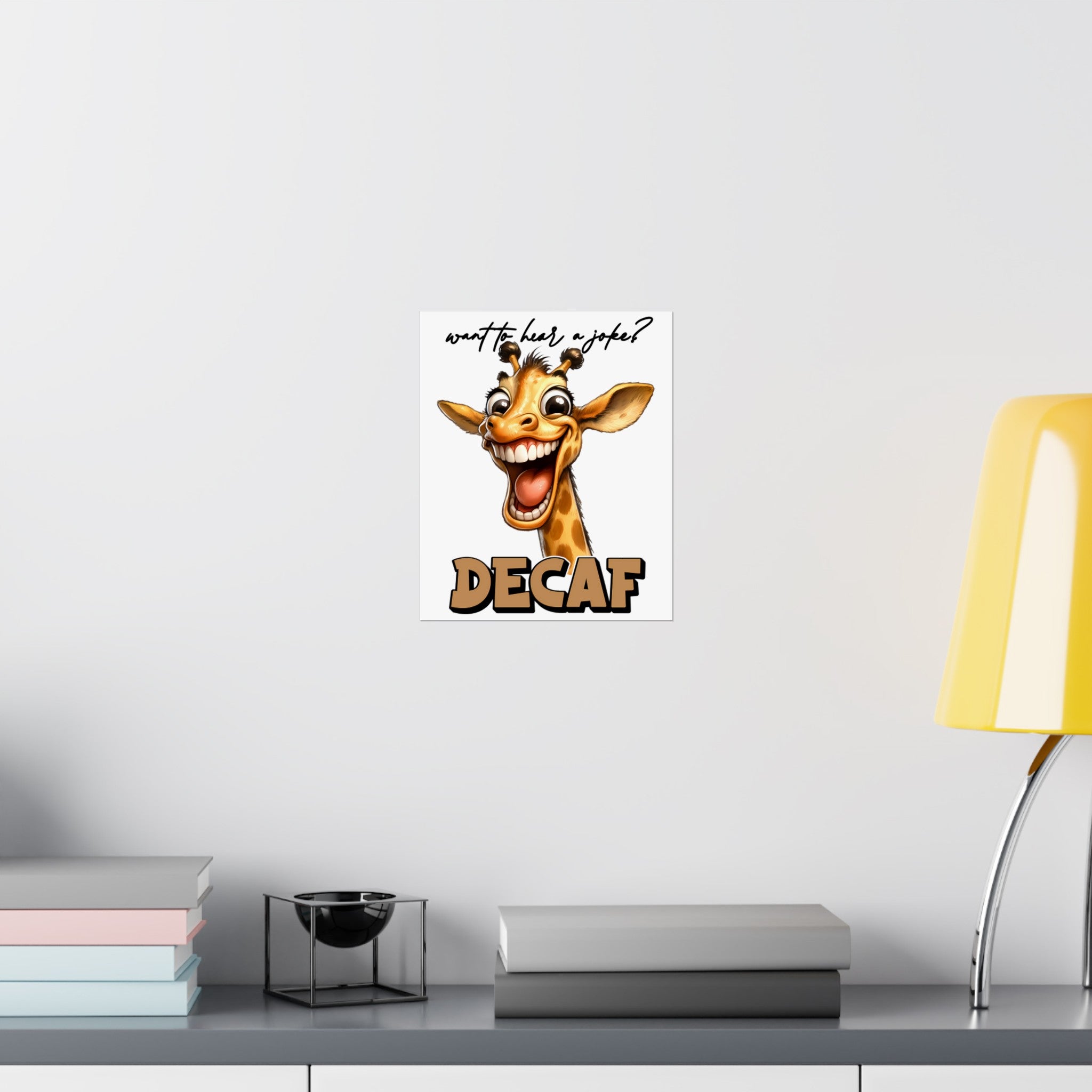 Want To Hear A Joke Decaf Funny Giraffe Wall Art, Humorous Animal Poster, Cute Giraffe Wall Decor, Fun Art Print for Home Matte Vertical Posters