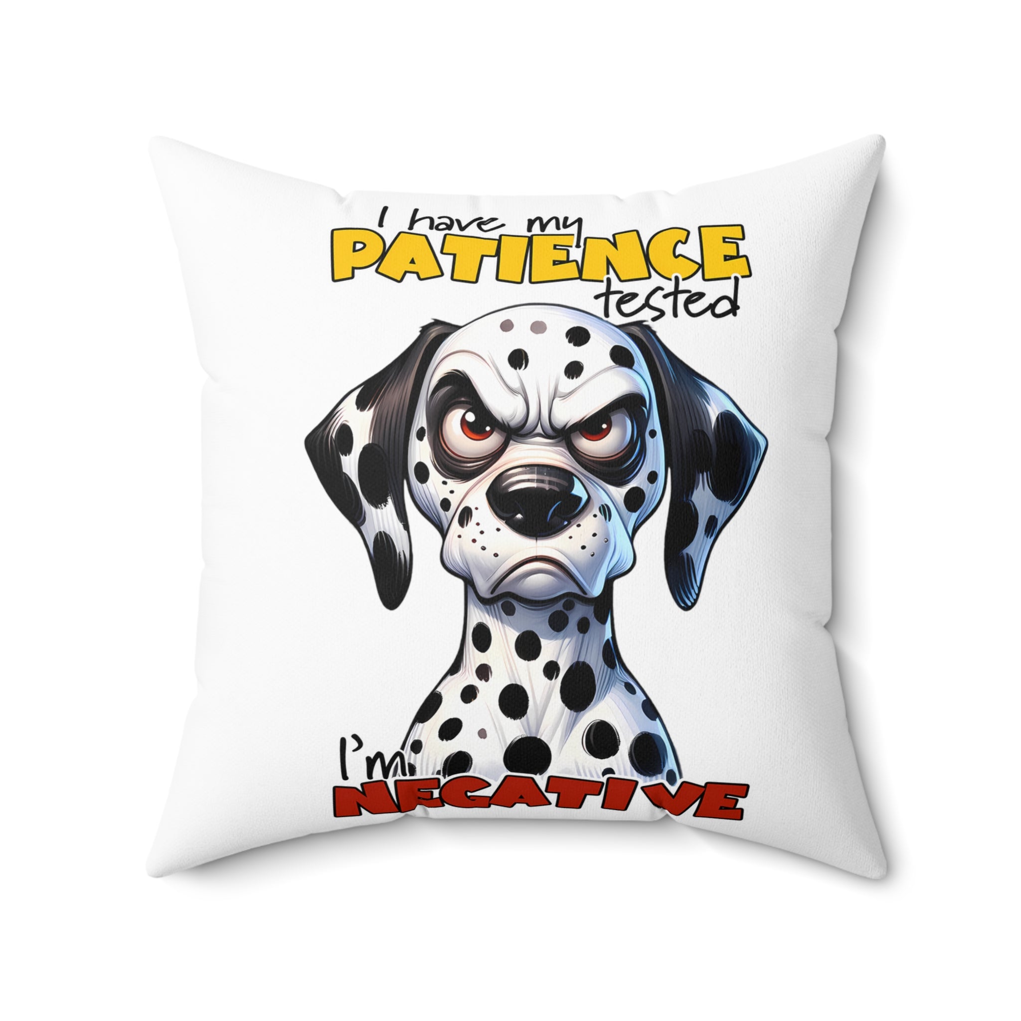 Funny Dalmatian Dog Pillow, I Have My Patience Tested I'm Negative, Cute Dog Lover Gift, Adorable Dalmatian Decor, Humorous Animal Print Spun Polyester Square Pillow