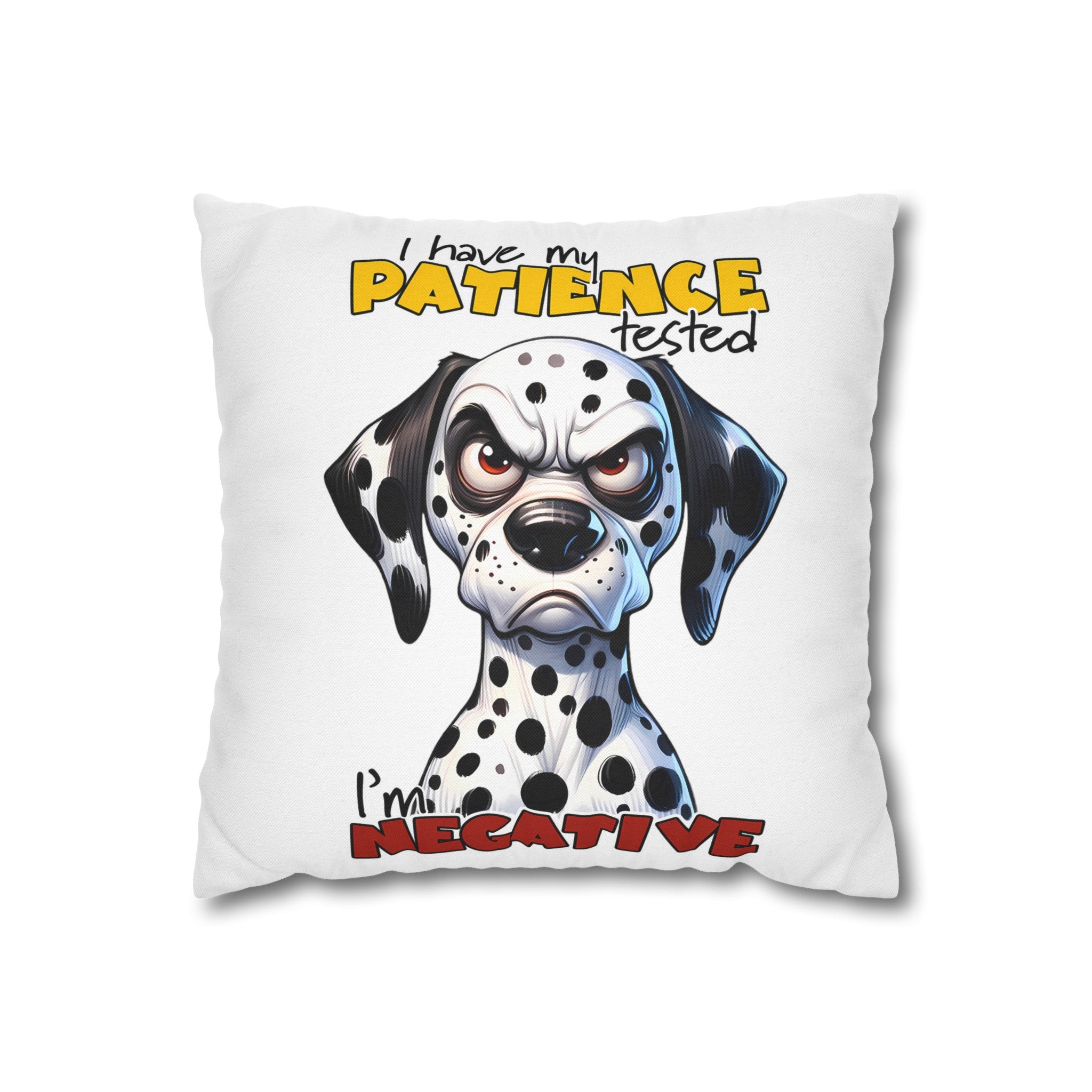 Funny Dalmatian Dog Pillow Cover, I Have My Patience Tested I'm Negative, Cute Dog Lover Pillow, Animal Humor Home Decor Spun Polyester Square Pillowcase