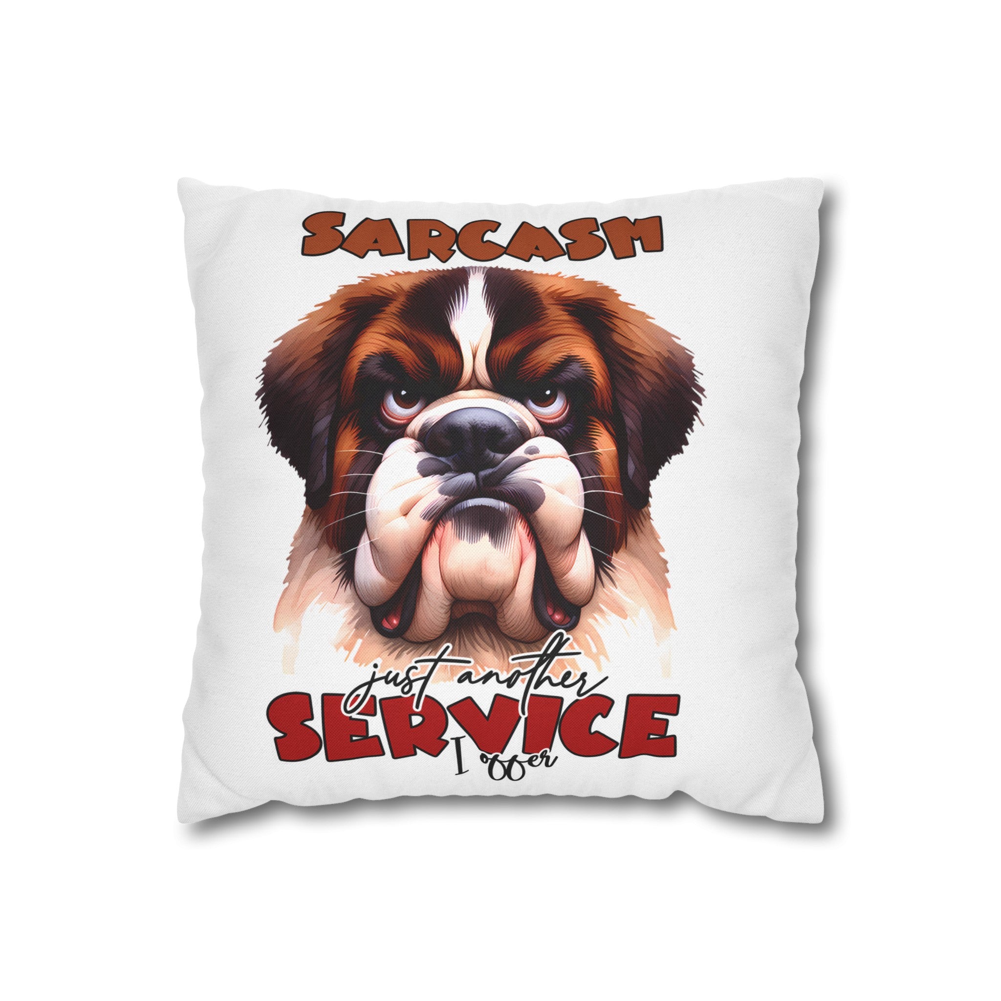 Sarcasm Just Another Service I Offer Pillow Case, Funny Dog Pillow Covers, Humorous Dog Lover Gift, Decorative Pillow for Home, Cute Pet Pillow Spun Polyester Square Pillowcase