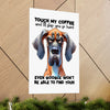 Funny Dog Wall Art, Touch My Coffee Poster, Humorous Coffee Quotes Print, Sarcastic Dog Decor, Unique Coffee Lover Gift, Office Wall Art Matte Vertical Posters