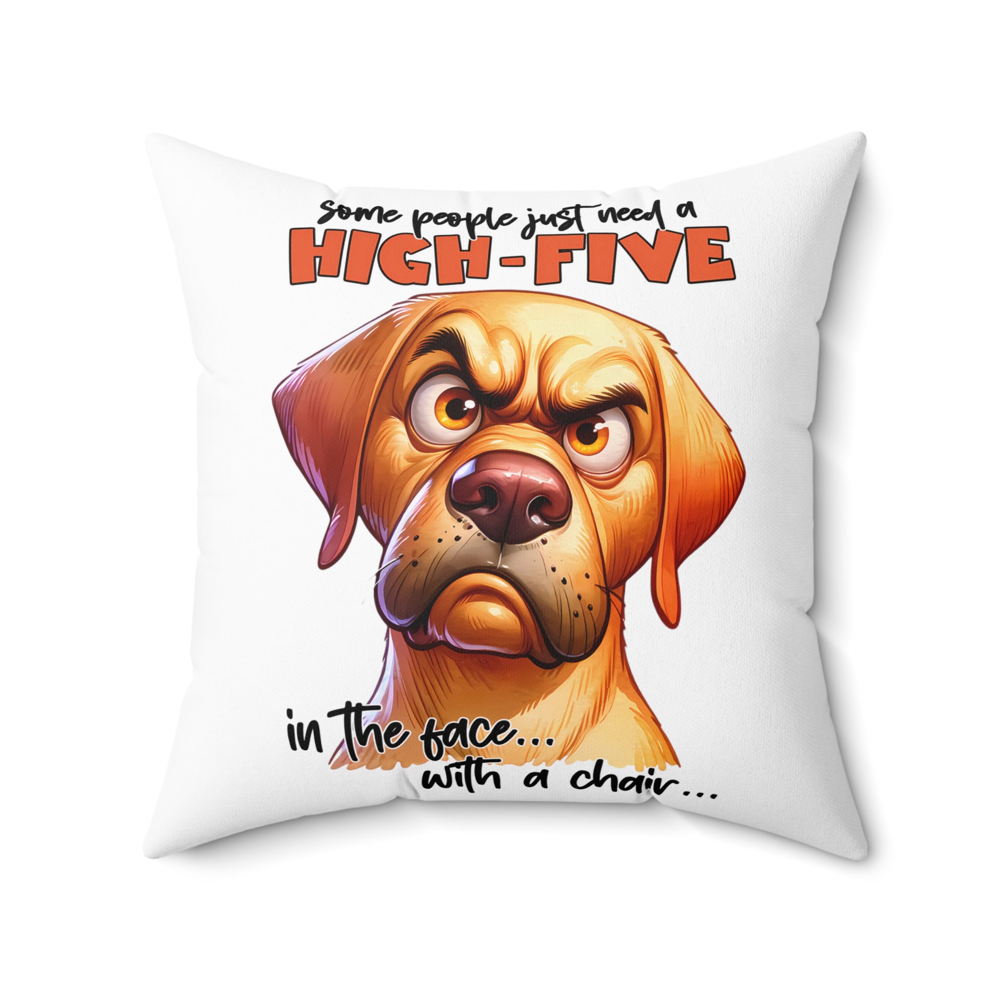 Funny Dog Pillow, High Five Dog Humor Cushion, Sarcastic Dog Quote Pillow, Pet Lover Gift, Animal Humor Home Decor, Dog Lover Pillow Spun Polyester Square Pillow