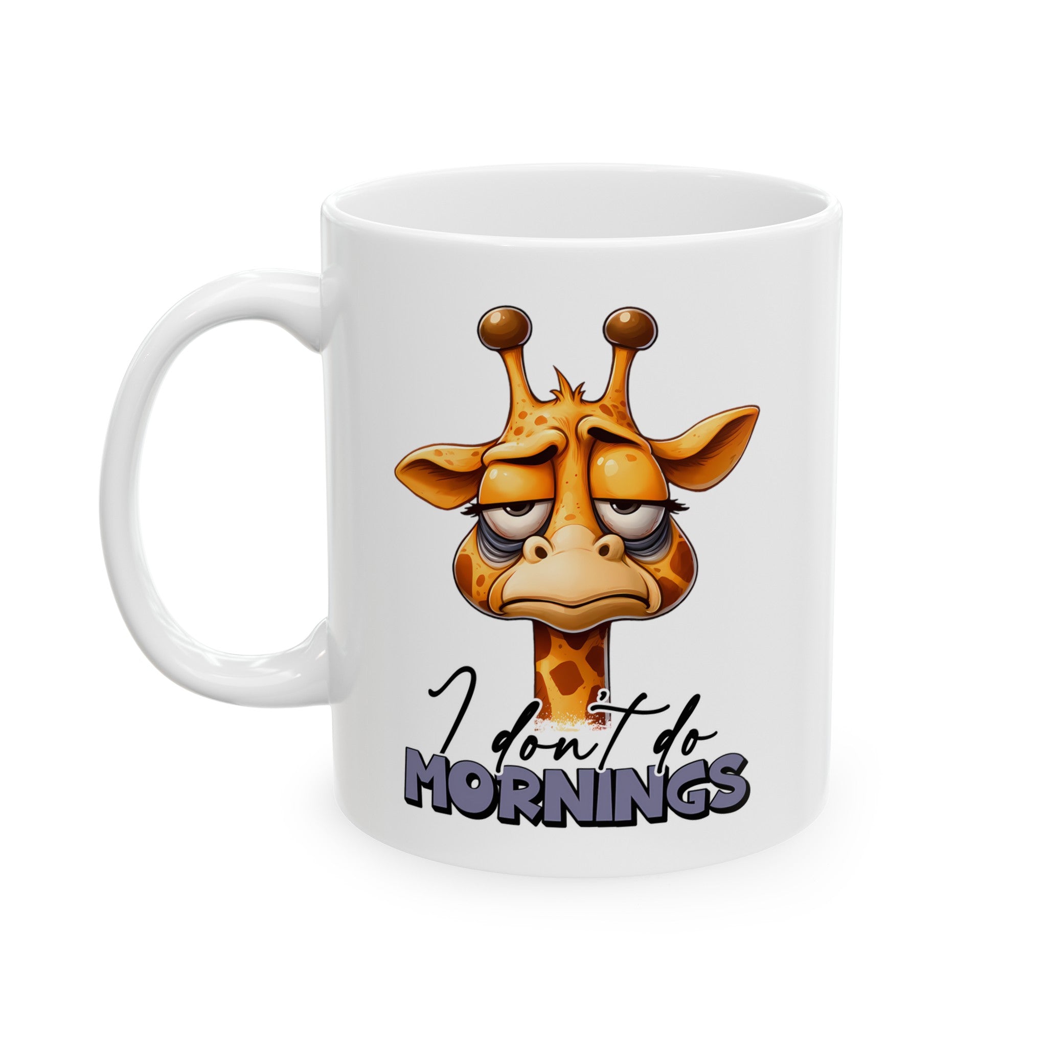 Funny Giraffe Mug, I Don't Do Mornings Coffee Cup, Cute Animal Art, Morning Humor Gift, Animal Lover Gift, Quirky Mug Ceramic Mug, (11oz, 15oz)