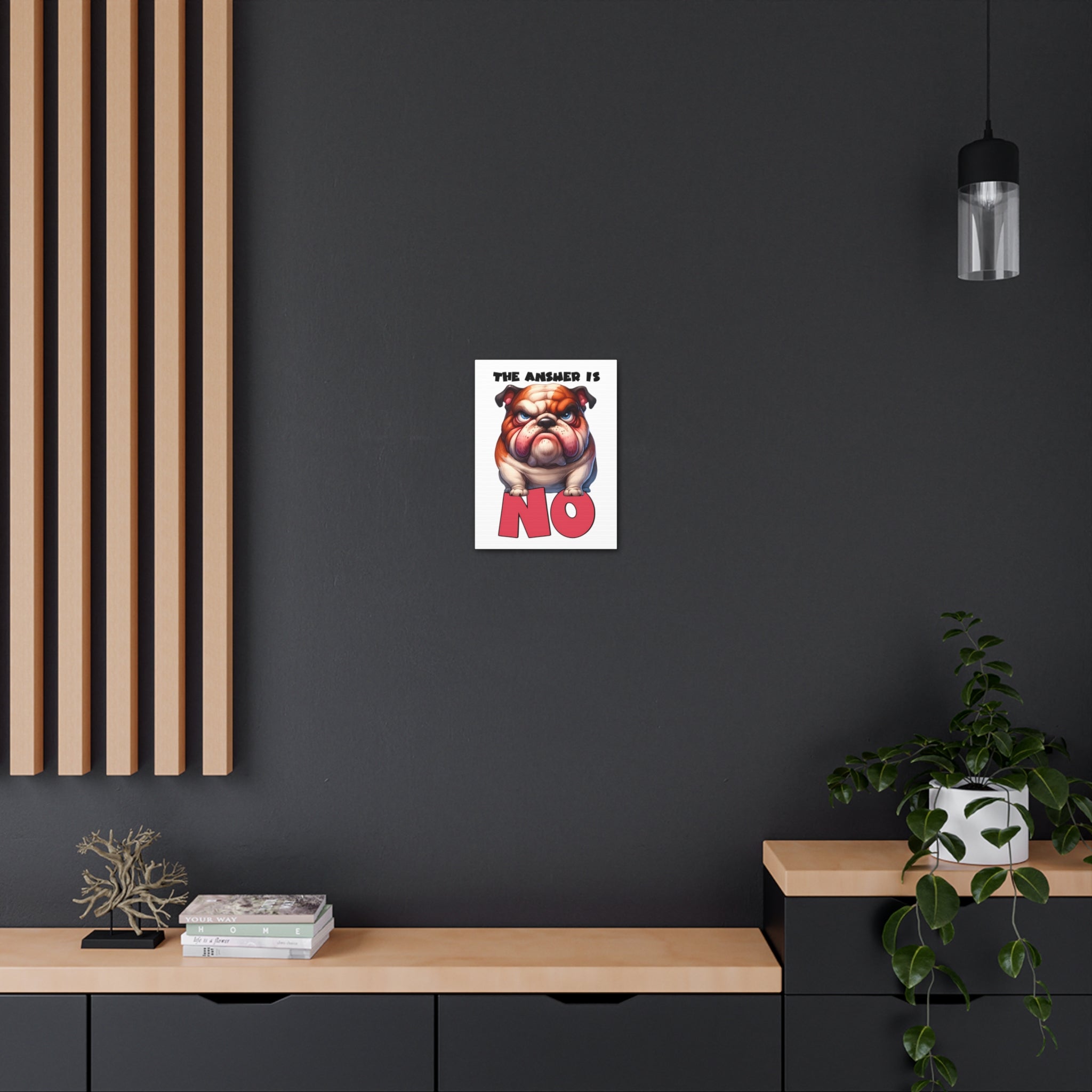 Funny Angry Bulldog Wall Art, The Answer Is No Poster, Humorous Pet Decor, Cute Dog Artwork, Pet Lover Funny Gift, Canvas Gallery Wrap Canvas Gallery Wraps