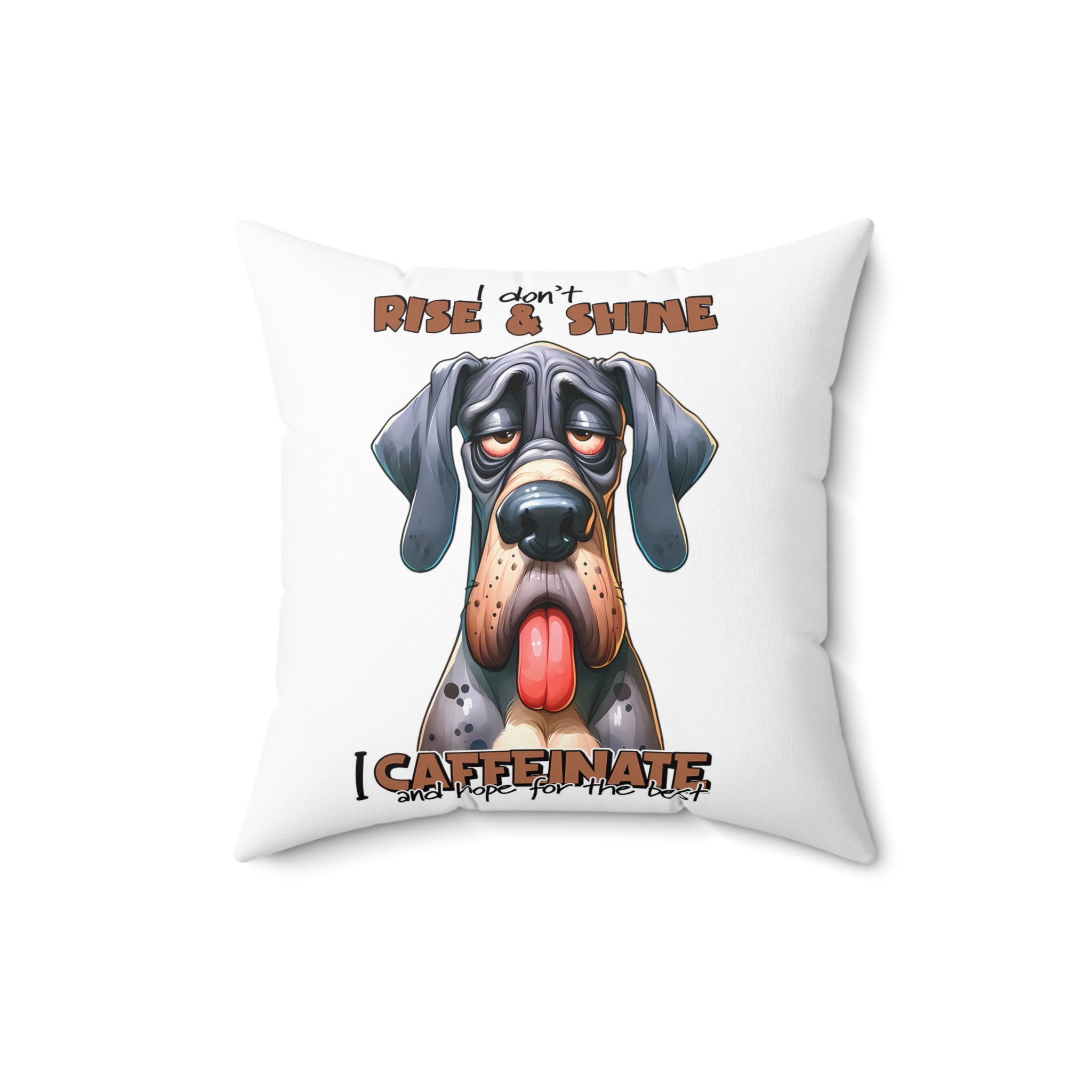 Funny Dog Pillow, I Don't Rise and Shine, I Caffeinate and Hope for the Best, Cute Dog Pillow, Humorous Home Decor, Dog Lover Gift Spun Polyester Square Pillow