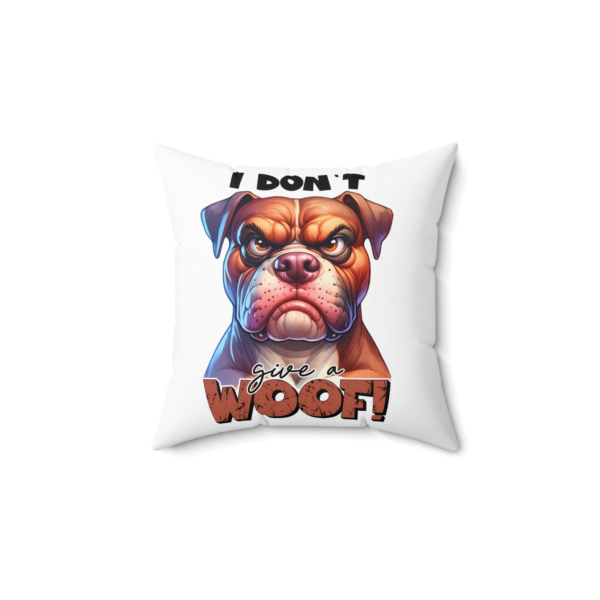 Funny Dog Pillow, I Don't Give a Woof Throw Pillow, Pet Lover Gift, Bulldog Design Pillow, Dog Humor Home Decor, Animal Lover Pillow Spun Polyester Square Pillow