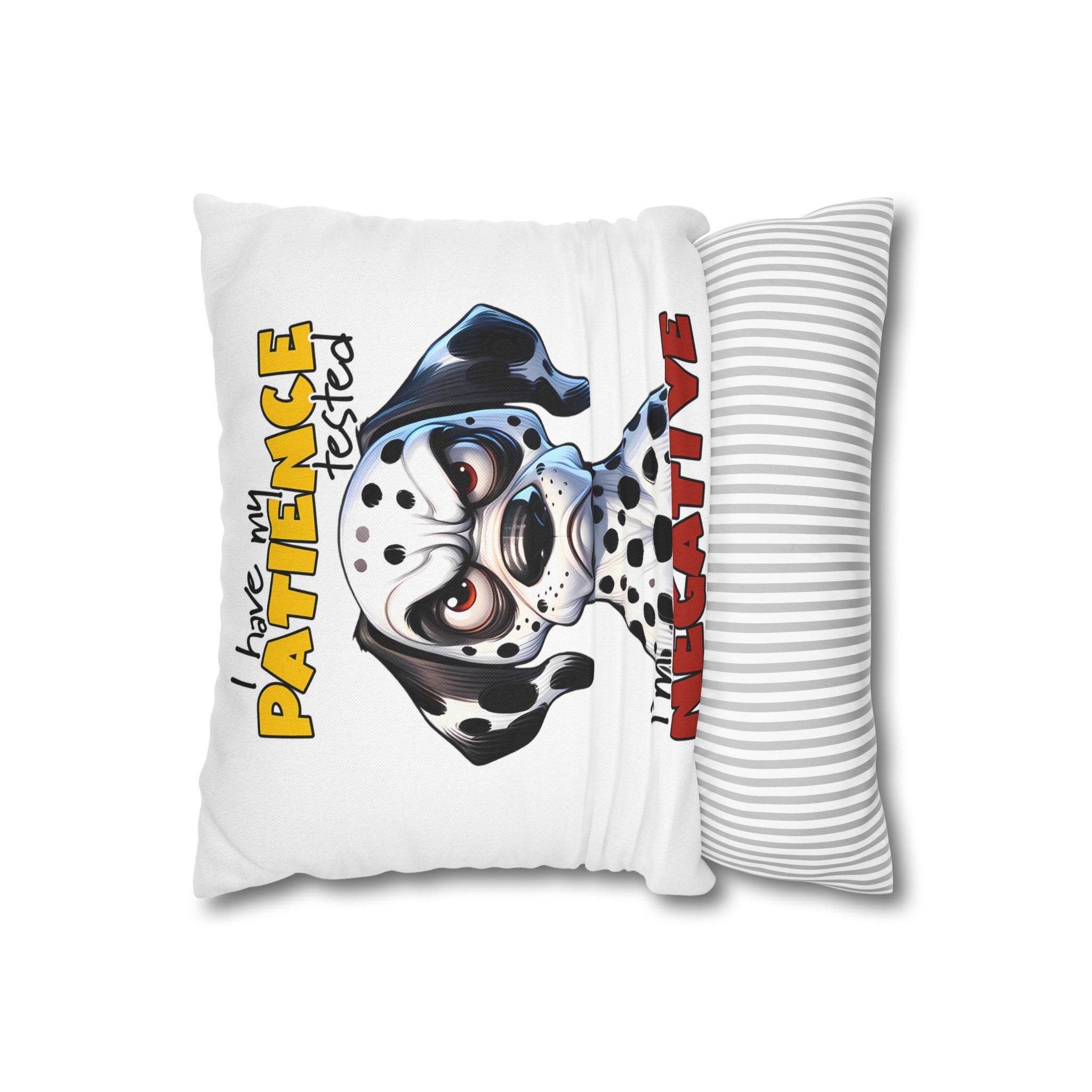 Funny Dalmatian Dog Pillow Cover, I Have My Patience Tested I'm Negative, Cute Dog Lover Pillow, Animal Humor Home Decor Spun Polyester Square Pillowcase