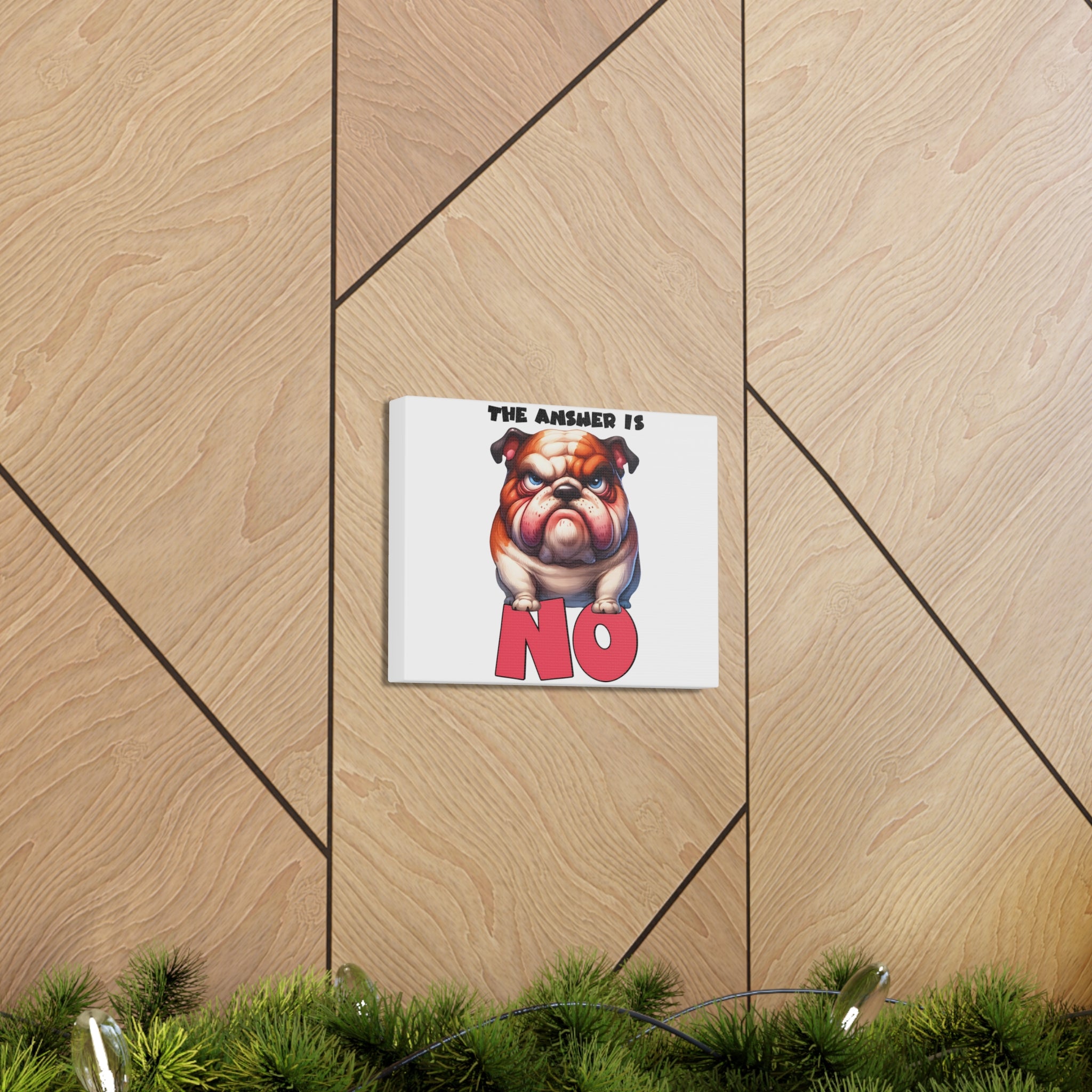 Funny Angry Bulldog Wall Art, The Answer Is No Poster, Humorous Pet Decor, Cute Dog Artwork, Pet Lover Funny Gift, Canvas Gallery Wrap Canvas Gallery Wraps