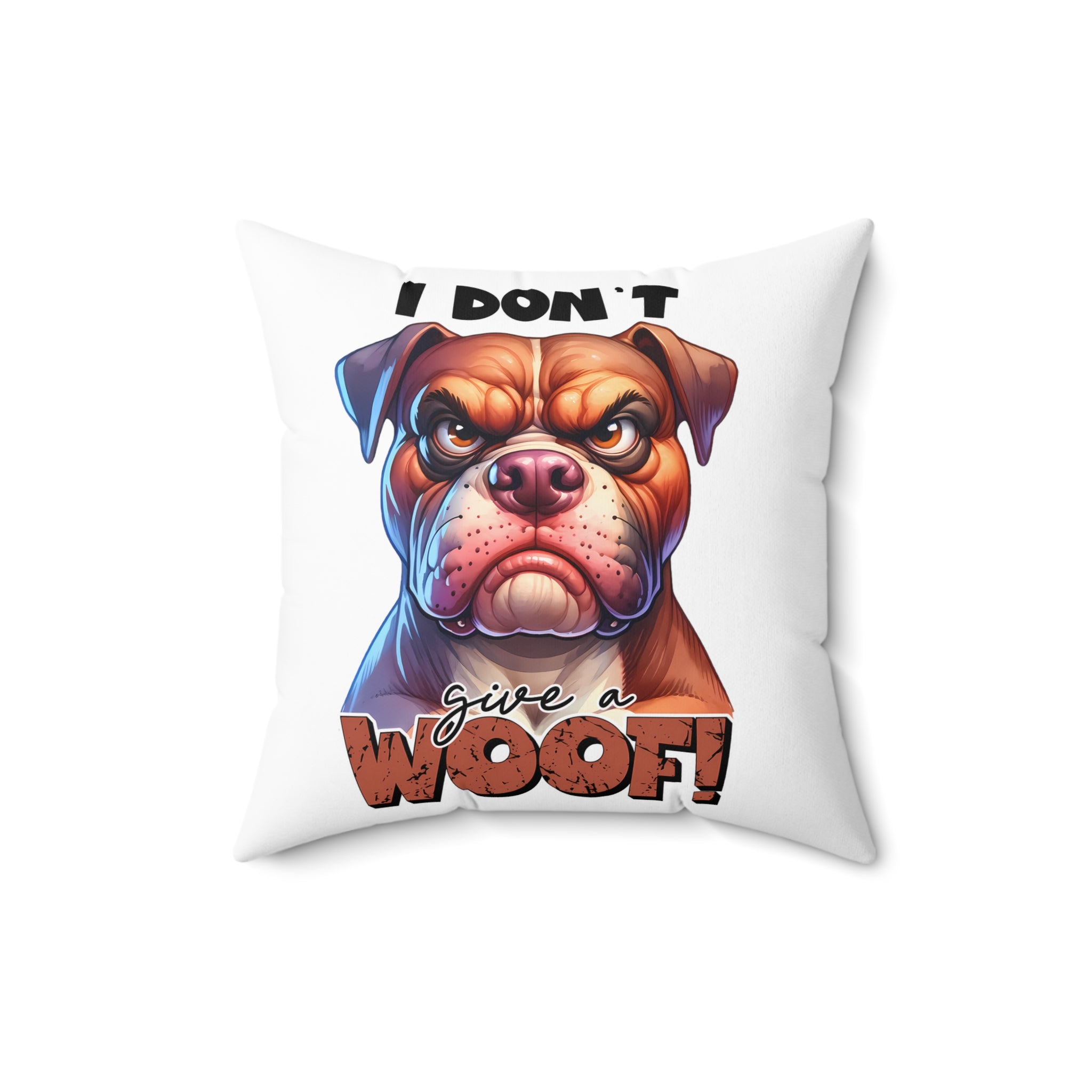 Funny Dog Pillow, I Don't Give a Woof Throw Pillow, Pet Lover Gift, Bulldog Design Pillow, Dog Humor Home Decor, Animal Lover Pillow Spun Polyester Square Pillow