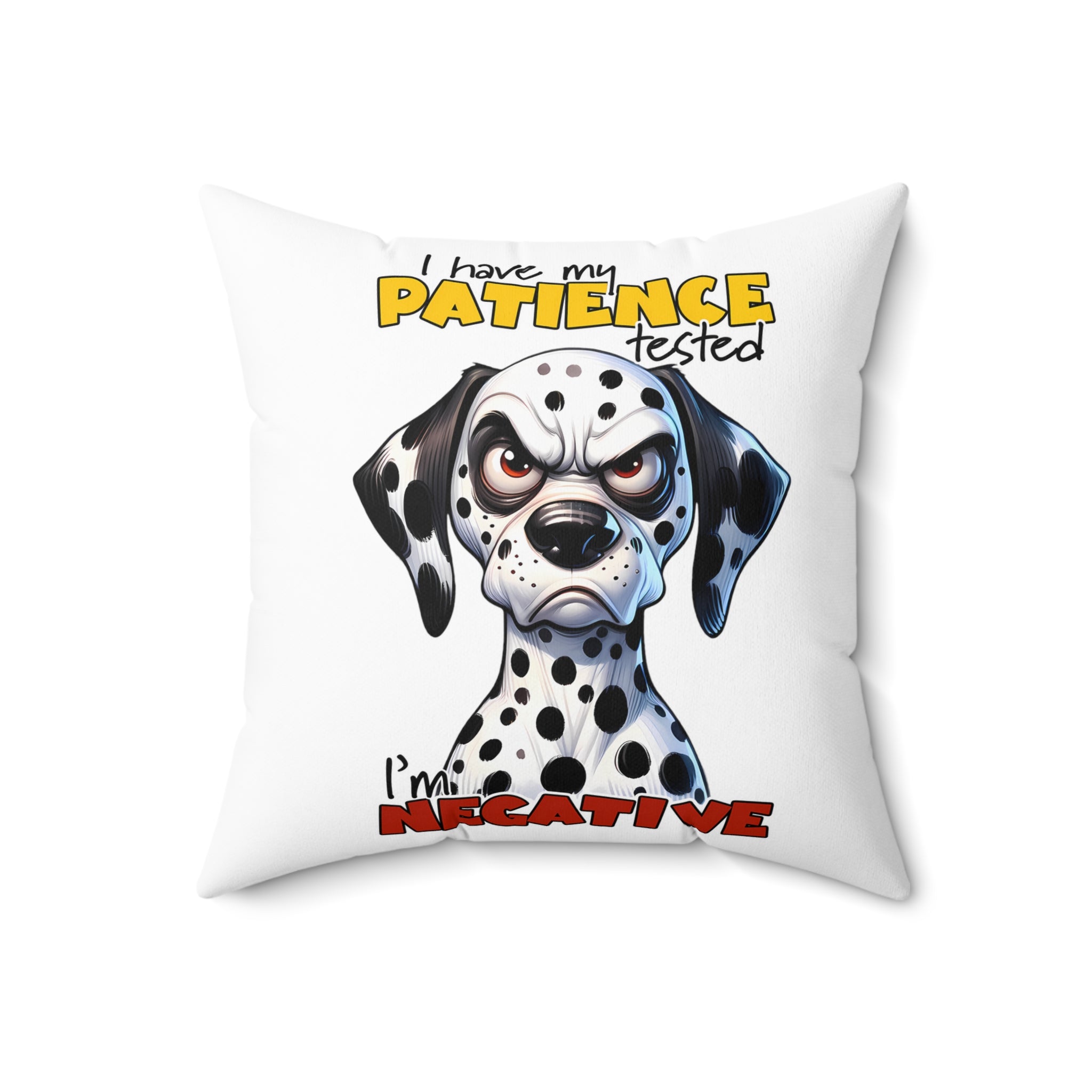 Funny Dalmatian Dog Pillow, I Have My Patience Tested I'm Negative, Cute Dog Lover Gift, Adorable Dalmatian Decor, Humorous Animal Print Spun Polyester Square Pillow