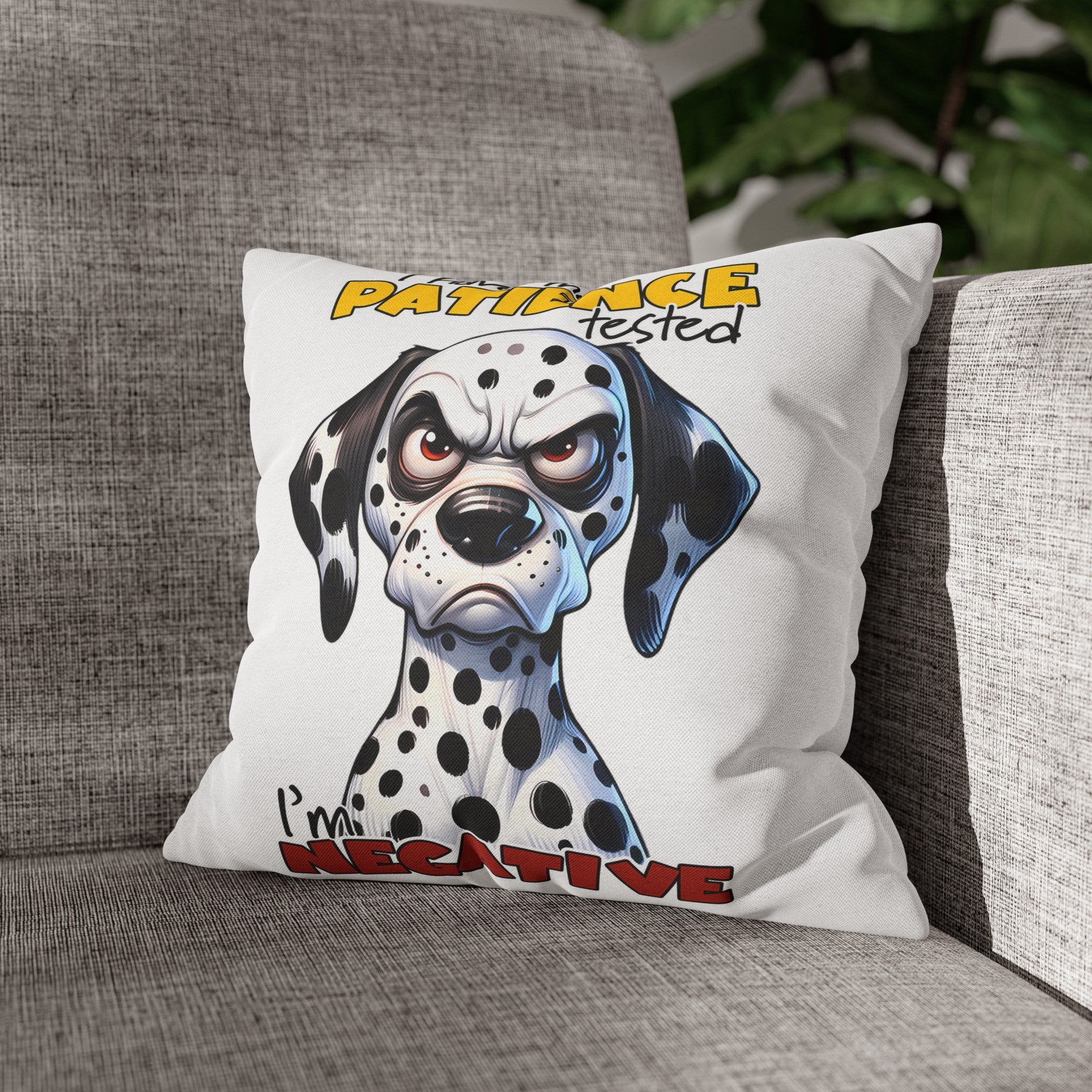 Funny Dalmatian Dog Pillow Cover, I Have My Patience Tested I'm Negative, Cute Dog Lover Pillow, Animal Humor Home Decor Spun Polyester Square Pillowcase