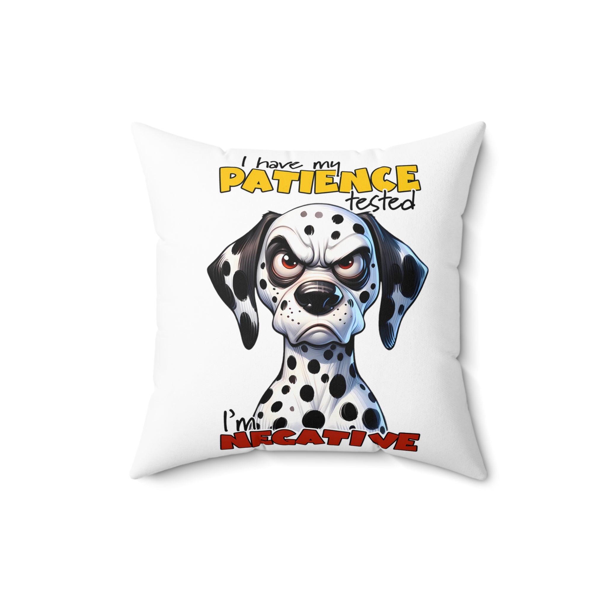 Funny Dalmatian Dog Pillow, I Have My Patience Tested I'm Negative, Cute Dog Lover Gift, Adorable Dalmatian Decor, Humorous Animal Print Spun Polyester Square Pillow