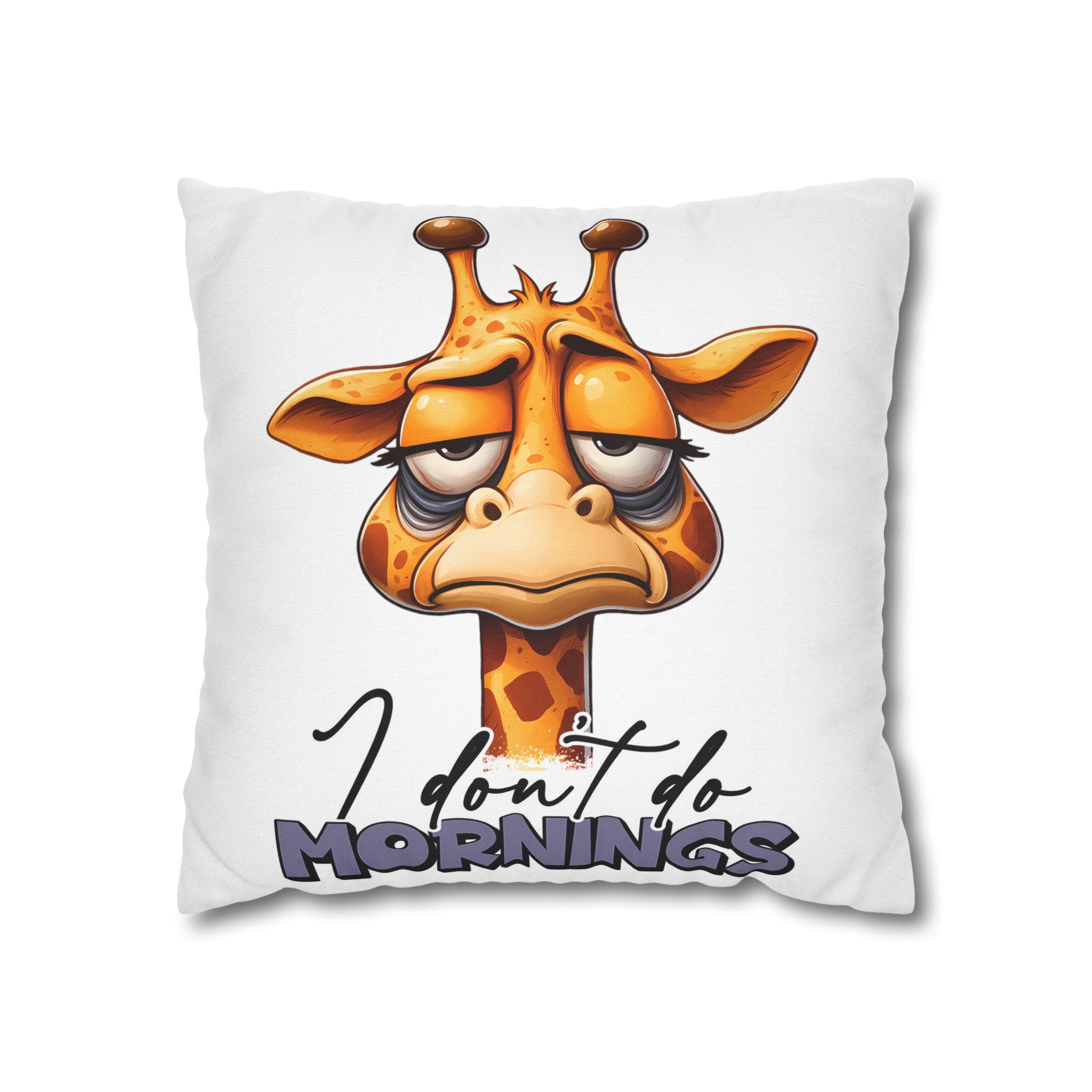 Cute Giraffe I Don't Do Mornings Quote Pillow, Funny Animal Pillow Cover, Humorous Home Decor, Unique Gift Idea, Couch Cushion Cover Spun Polyester Square Pillowcase