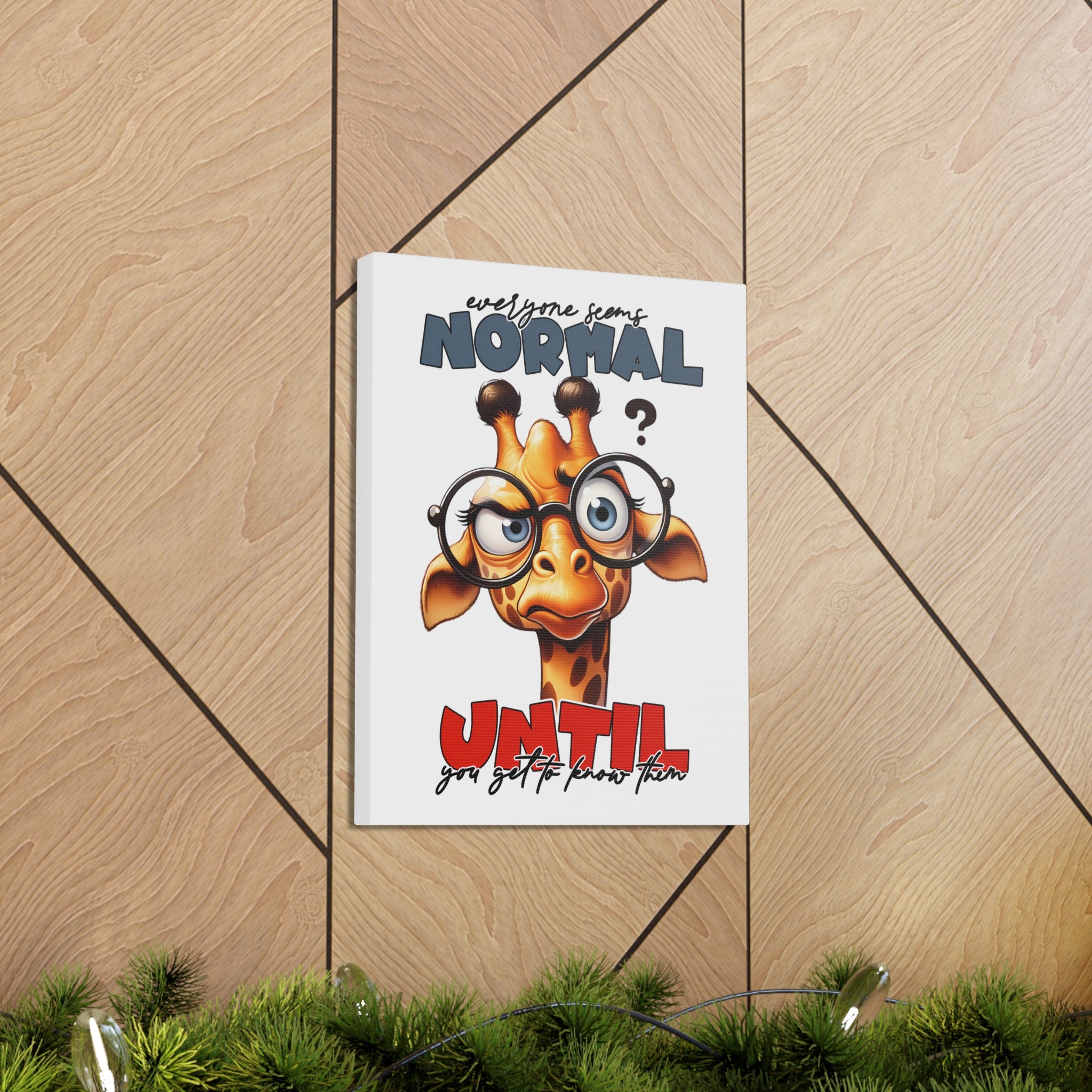 Funny Cartoon Giraffe with Glasses Wall Art, Quirky Animal Poster, Everyone Seems Normal Until You Get To Know Them, Canvas Gallery Wrap Canvas Gallery Wraps