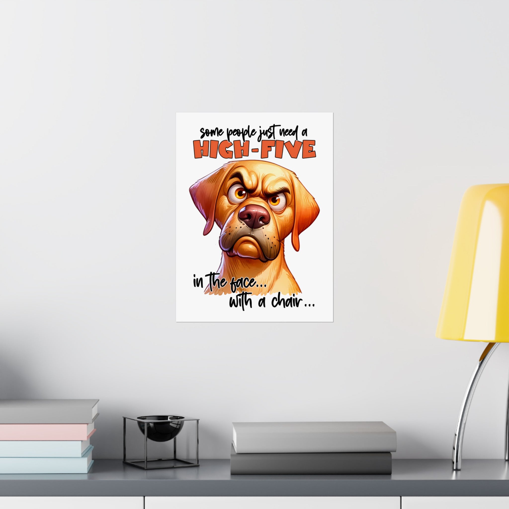 Funny Dog Wall Art, High-Five Quote Poster, Humorous Home Decor, Motivational Office Poster, Unique Gift Idea, Sarcastic Wall Decor Matte Vertical Posters