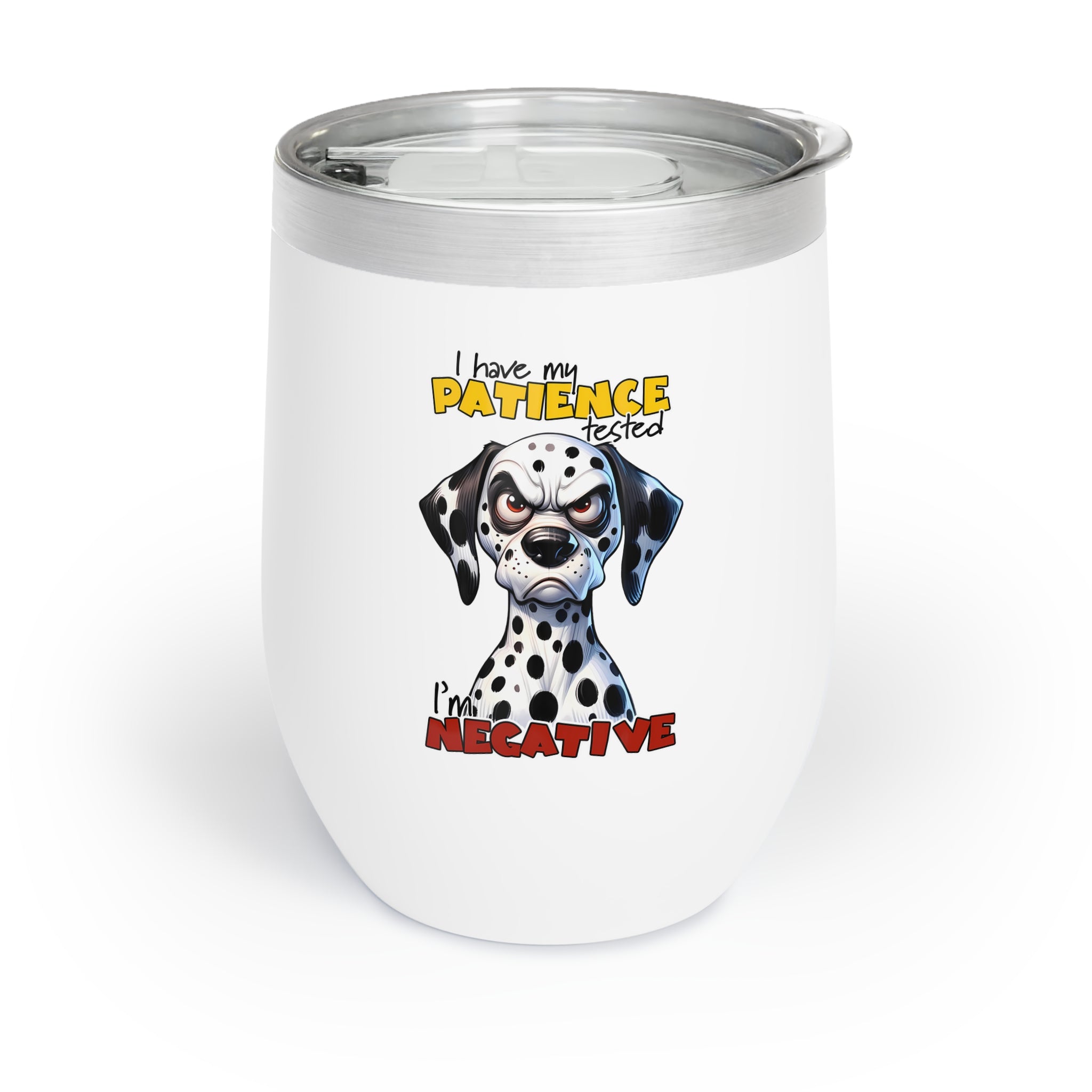 Funny Dalmatian Quote Wine Tumbler, I Have My Patience Tested I'm Negative, Cute Dog Lover Tumbler, Gift for Dog Owners Wine Tumbler