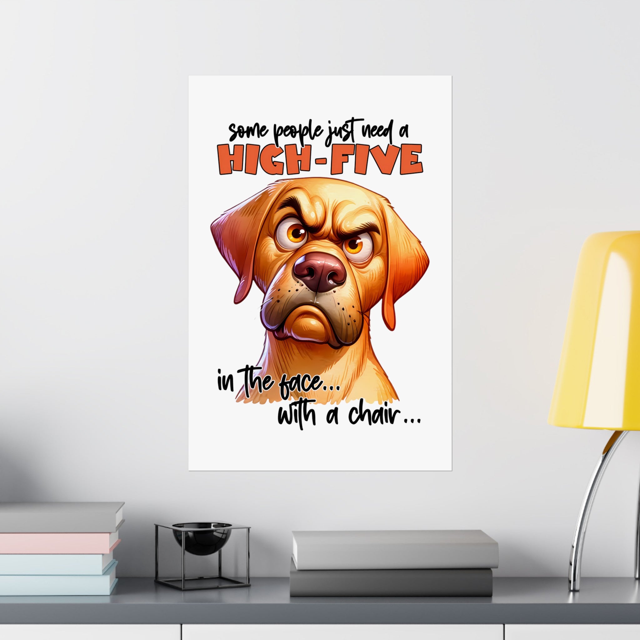 Funny Dog Wall Art, High-Five Quote Poster, Humorous Home Decor, Motivational Office Poster, Unique Gift Idea, Sarcastic Wall Decor Matte Vertical Posters