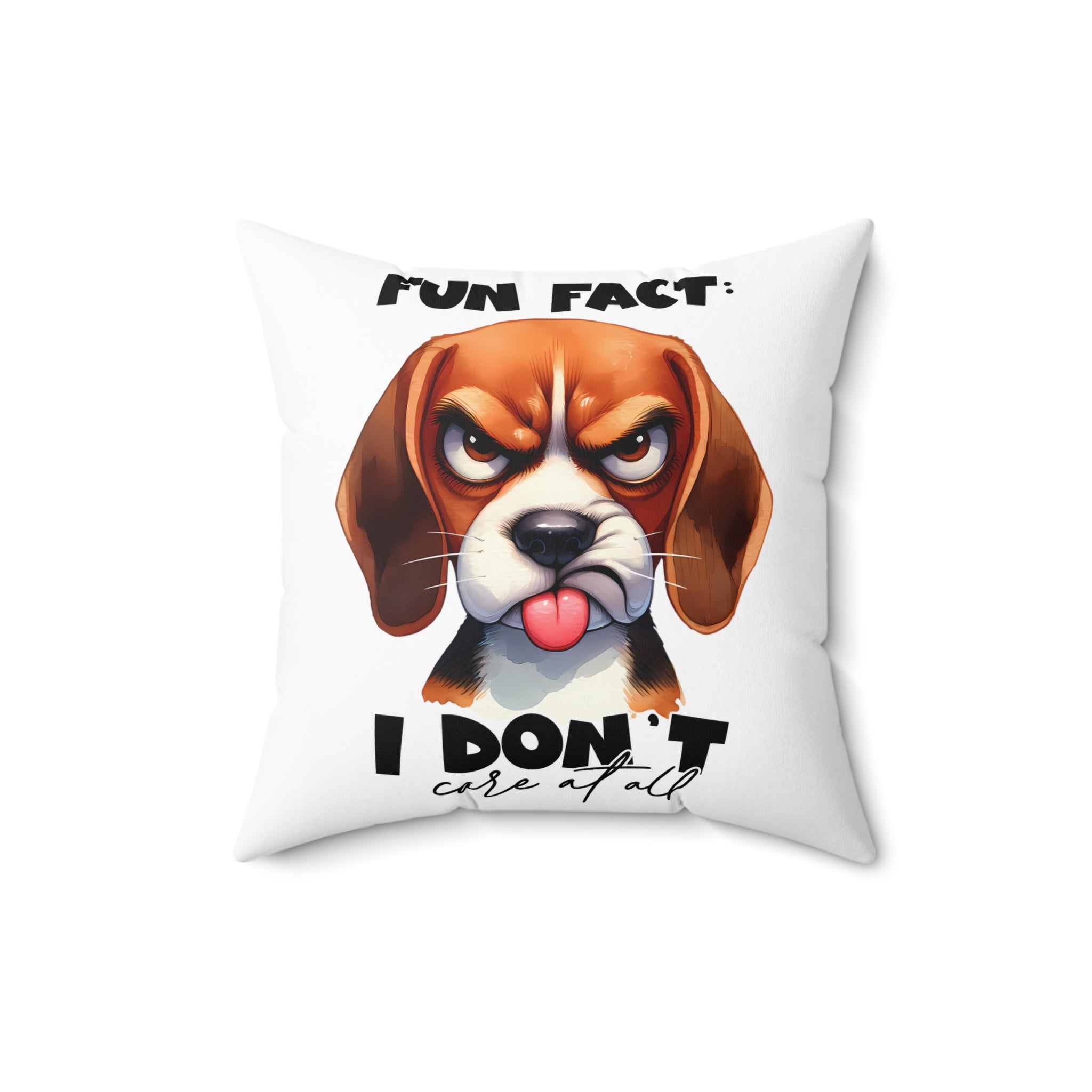 Funny Dog Pillow, Fun Fact I Don't Care At All Pillow, Humorous Beagle Dog Decorative Pillow, Unique Dog Lover Gift, Cute Dog Pillow Spun Polyester Square Pillow