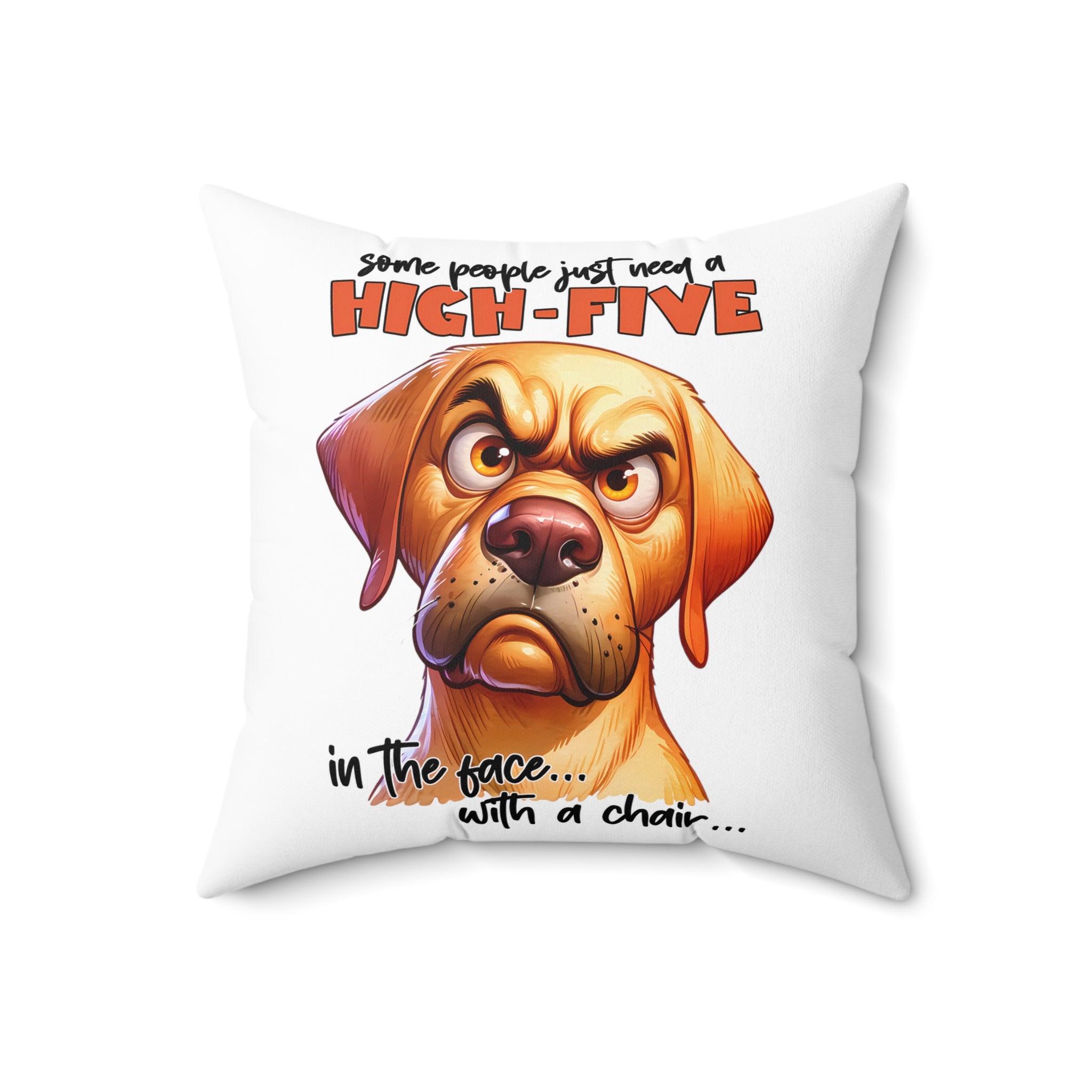 Funny Dog Pillow, High Five Dog Humor Cushion, Sarcastic Dog Quote Pillow, Pet Lover Gift, Animal Humor Home Decor, Dog Lover Pillow Spun Polyester Square Pillow