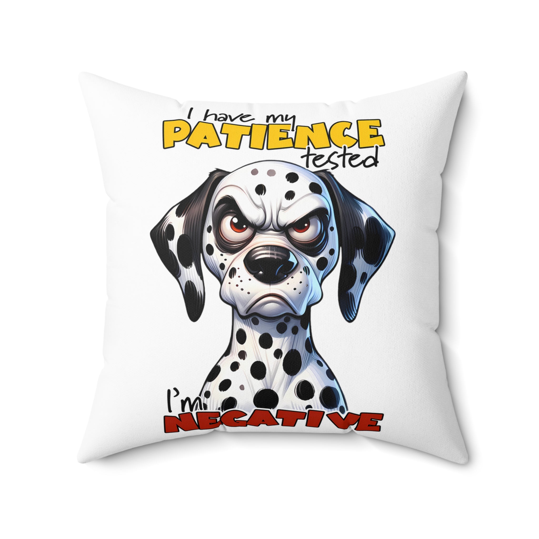 Funny Dalmatian Dog Pillow, I Have My Patience Tested I'm Negative, Cute Dog Lover Gift, Adorable Dalmatian Decor, Humorous Animal Print Spun Polyester Square Pillow