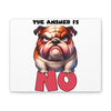 Funny Angry Bulldog Wall Art, The Answer Is No Poster, Humorous Pet Decor, Cute Dog Artwork, Pet Lover Funny Gift, Canvas Gallery Wrap Canvas Gallery Wraps