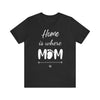 Load image into Gallery viewer, Home Is Where Mom Is Women T-shirt