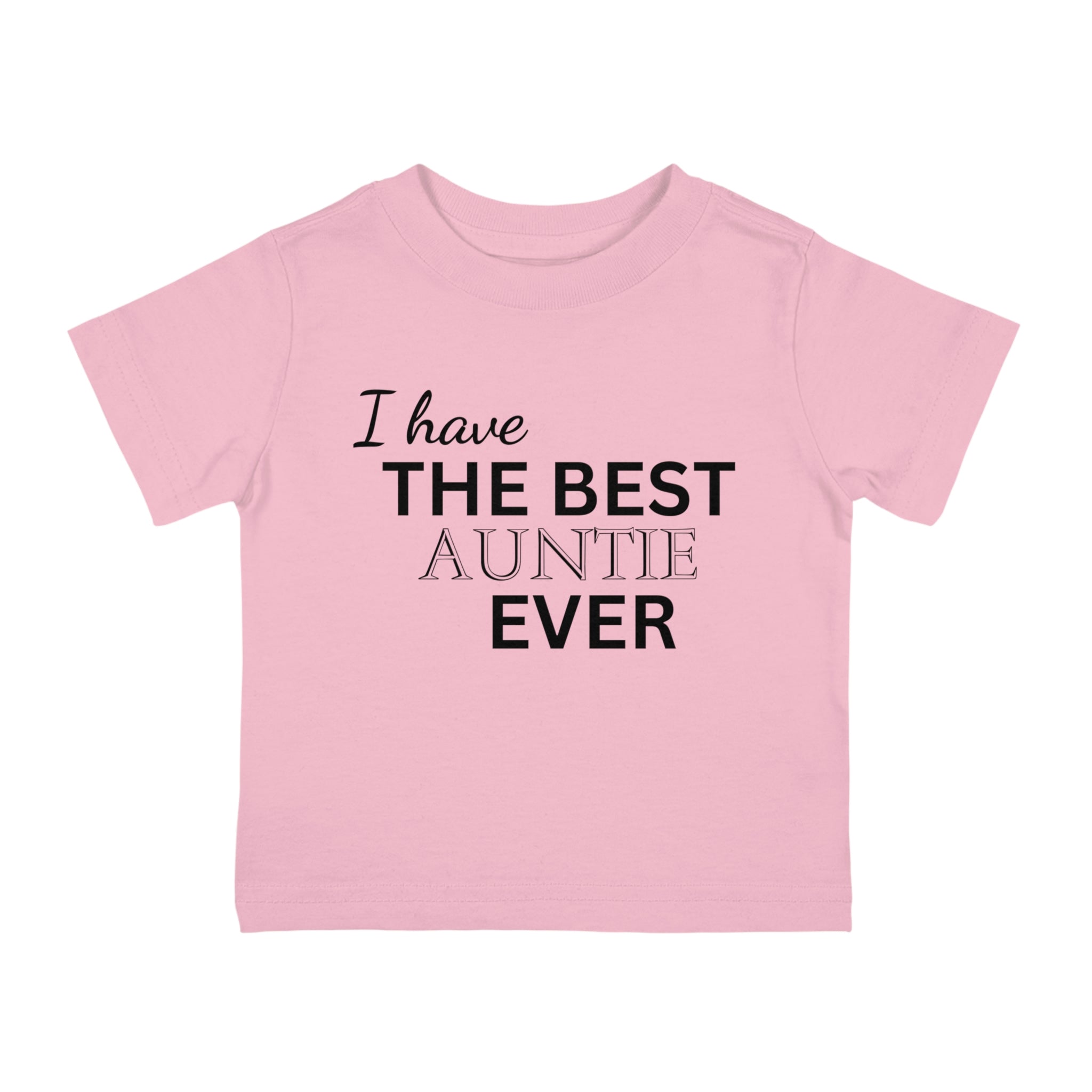 I Have The Best Auntie Ever Infant Shirt, Baby Tee, Infant Tee