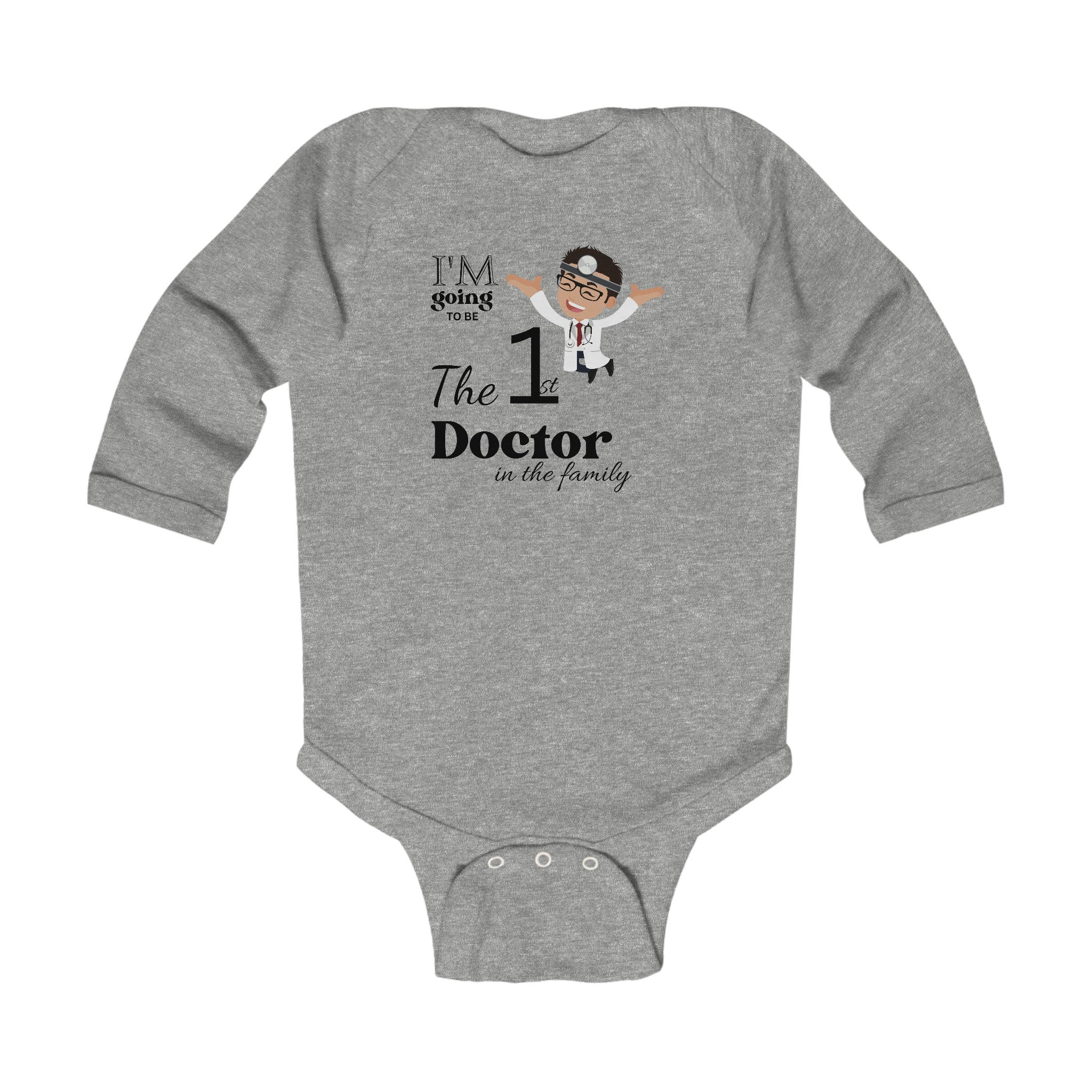 I'm Going To Be The 1st Doctor in the family Long Sleeve Baby Bodysuit