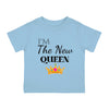 I'm The New Queen Infant Shirt, Baby Tee, Infant Tee