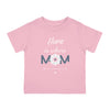 Home Is Where Mom Is Design Infant Shirt, Baby Tee, Infant Tee