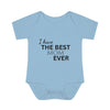 I Have The Best Mom Ever Baby Bodysuit