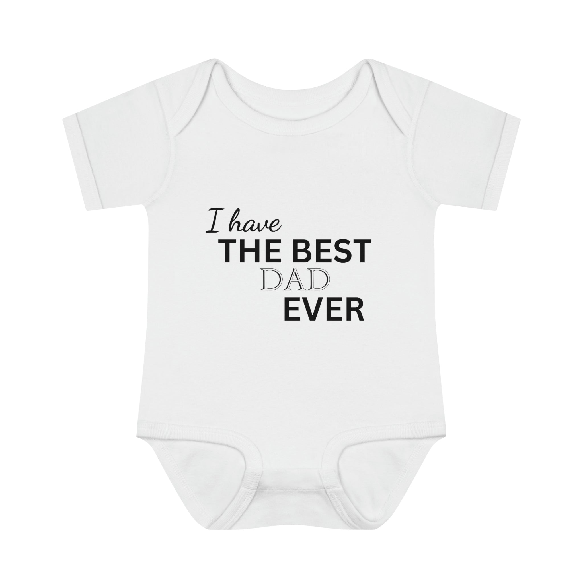 I Have The Best Dad Ever Baby Bodysuit