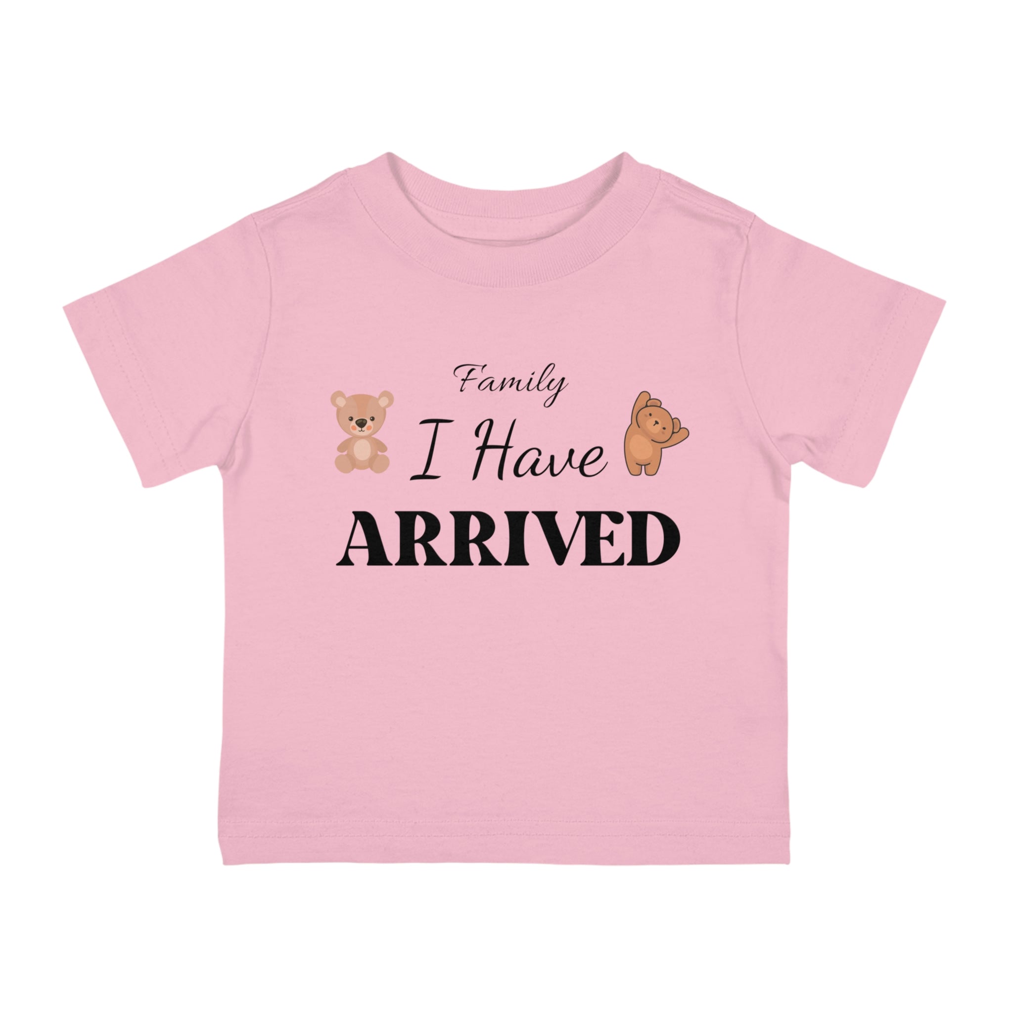 Family I Have Arrived Infant Shirt, Baby Tee, Infant Tee