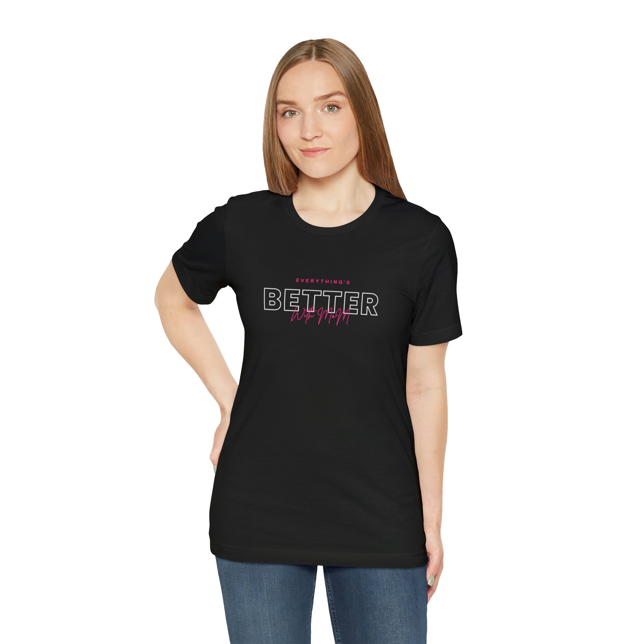 Everything's Better With Mom Women T-shirt