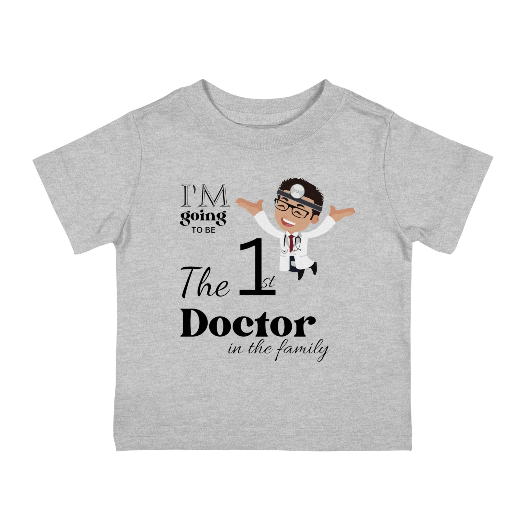 I'm Going To Be The 1st Doctor In The Family Infant Shirt, Baby Tee, Infant Tee