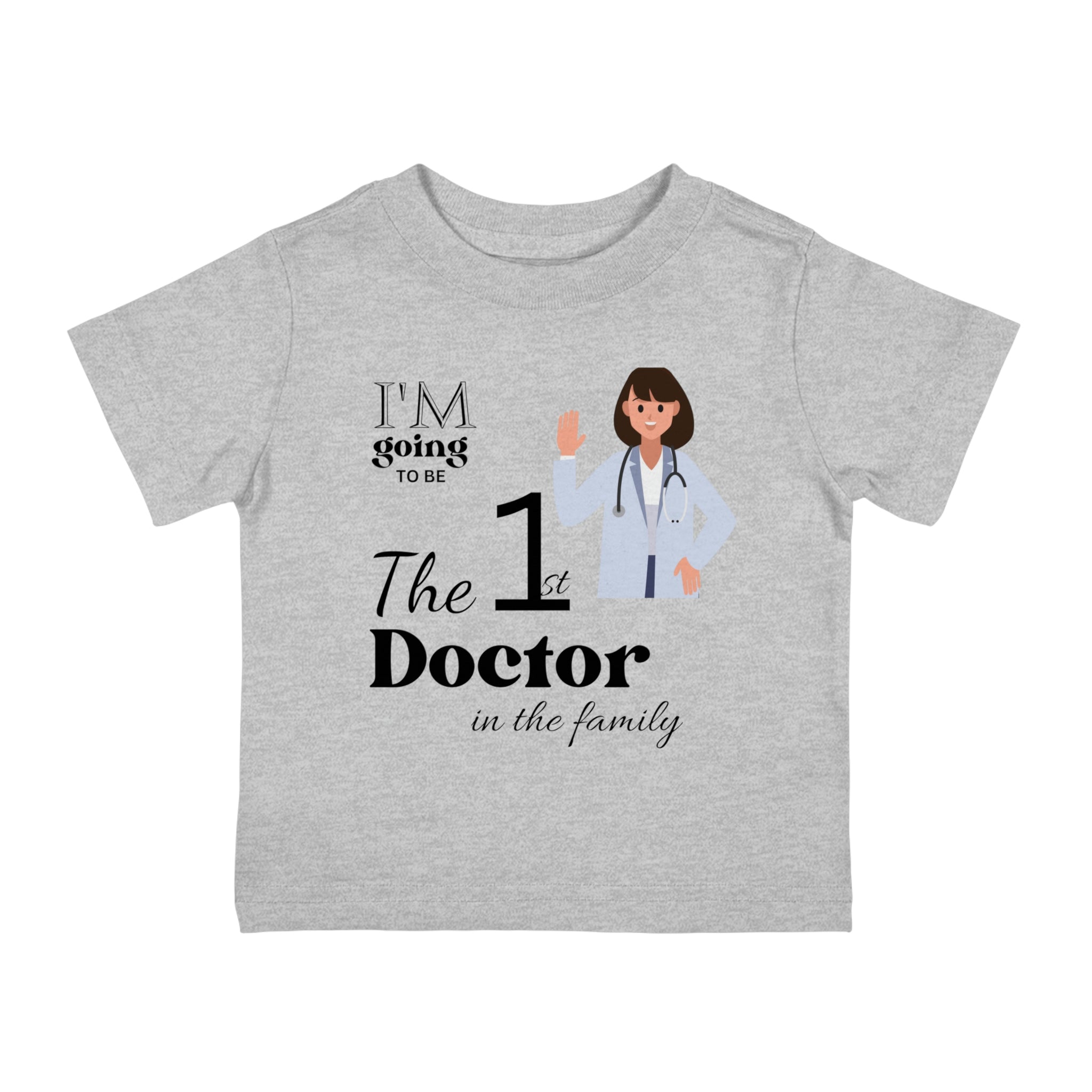 I'm The 1st Doctor In The Family Infant Shirt, Baby Tee, Infant Tee