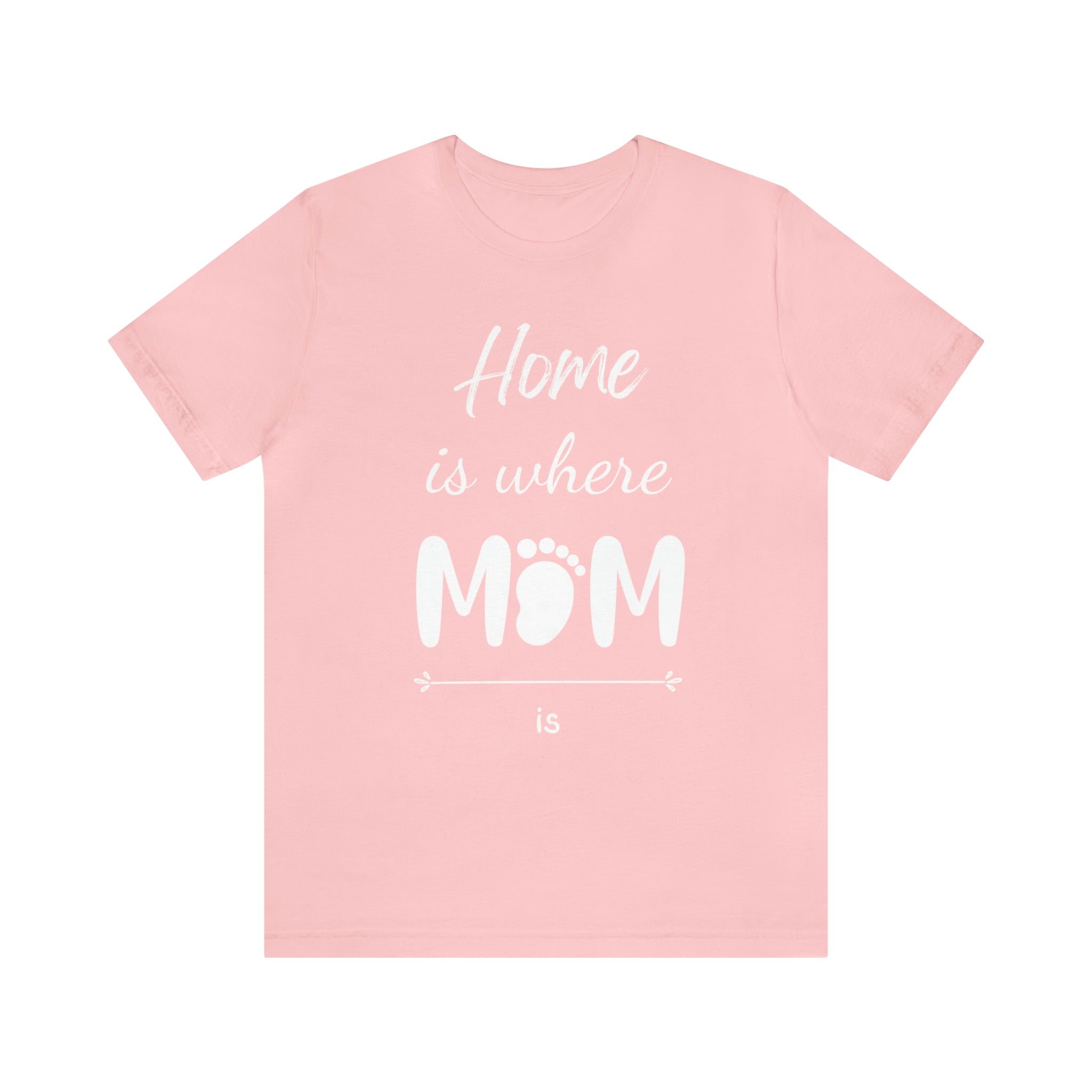 Home Is Where Mom Is Women T-shirt