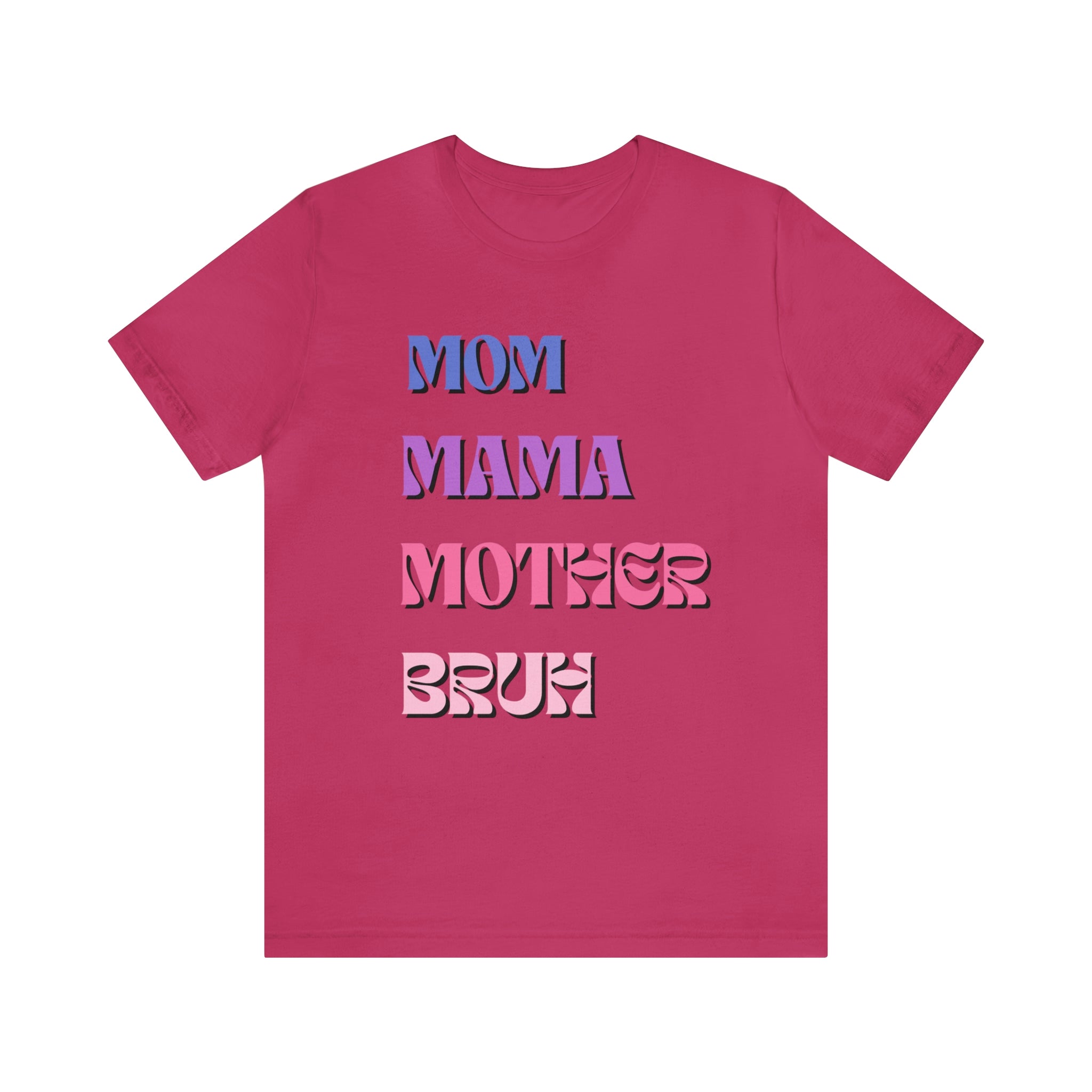 Mom, Mama, Mother, Bruh Women T-shirt